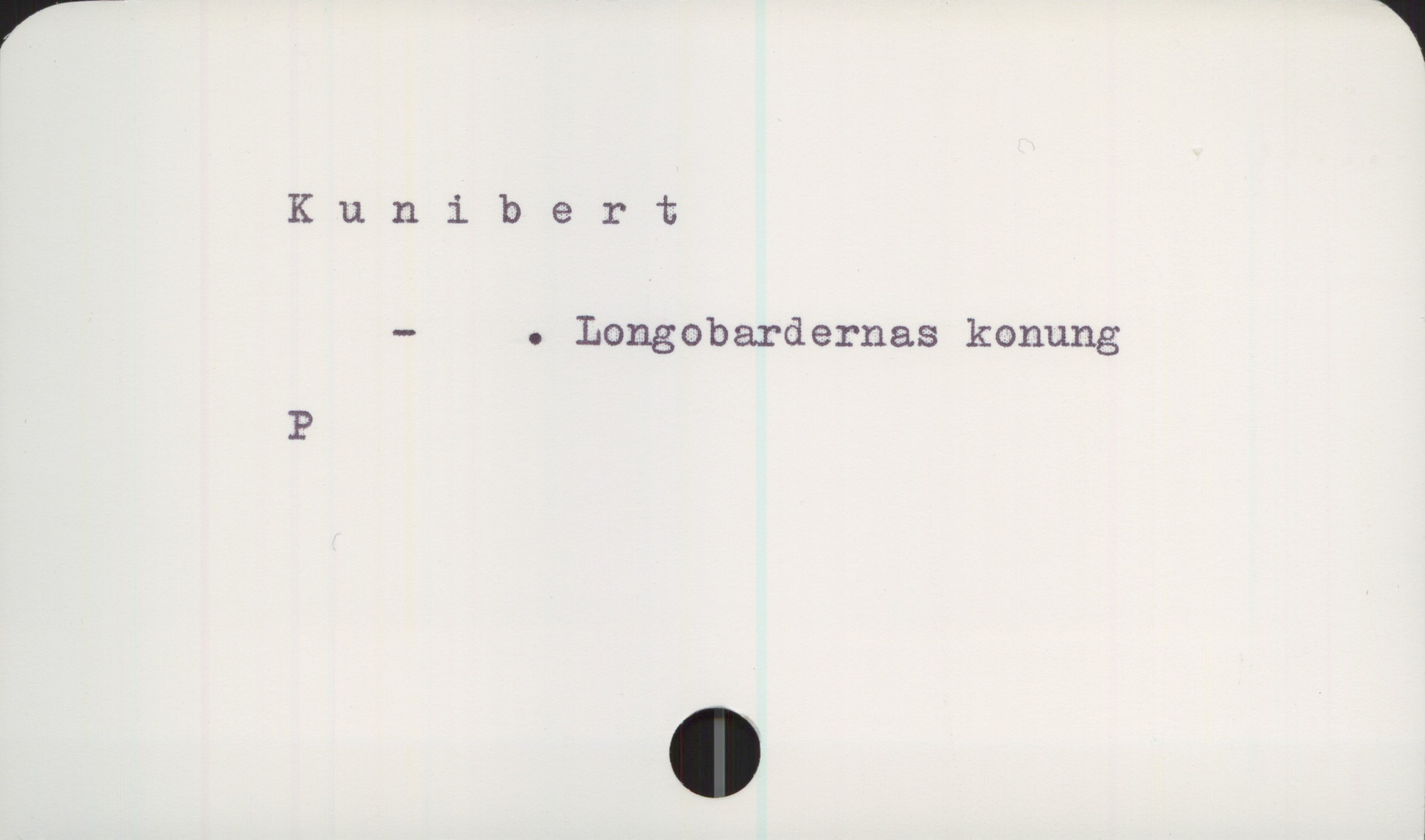  Kunibert
— . Longobardernas konung
P

