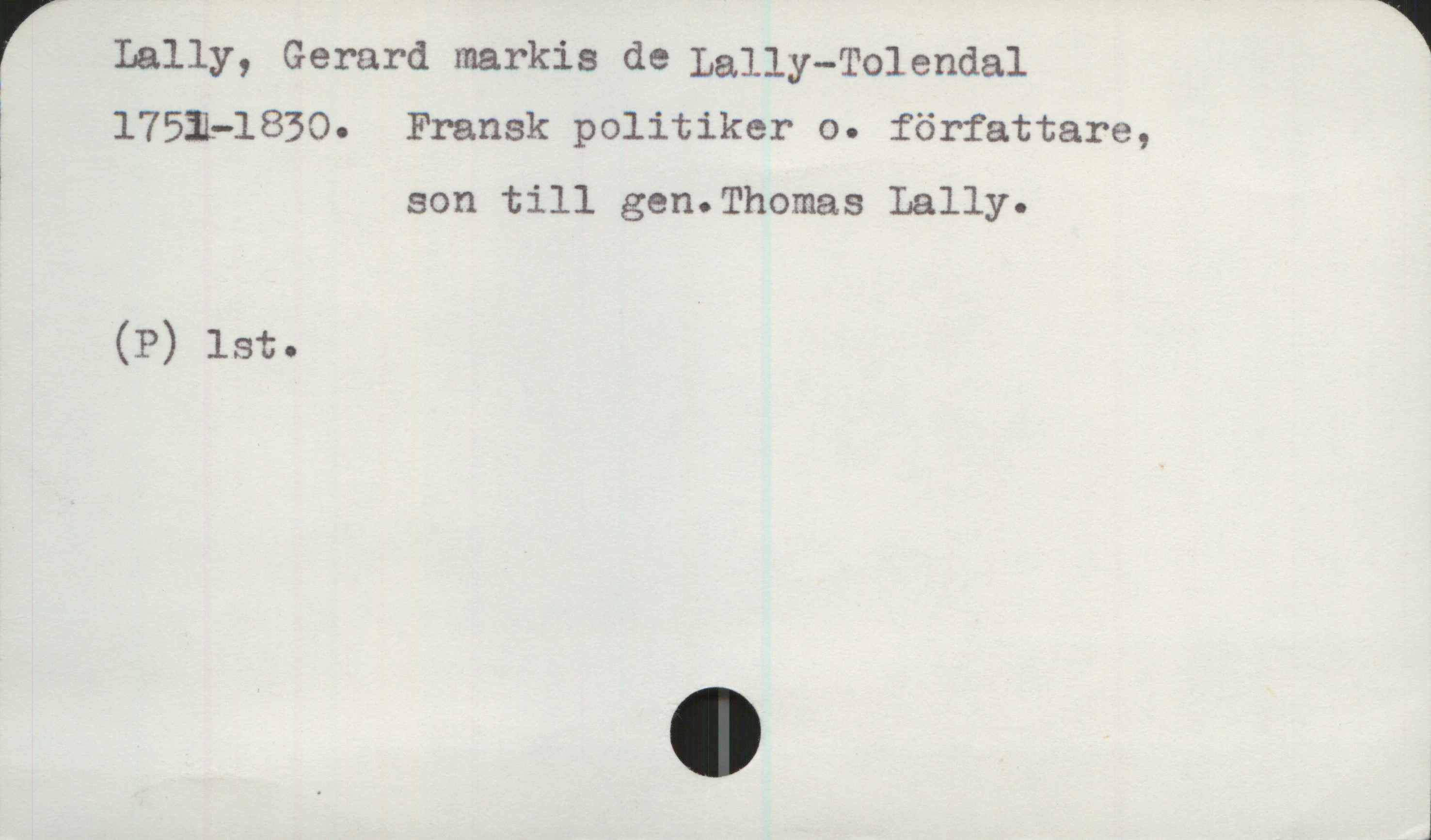  ( Lally, Gerard markis de Lally—Tolendal 1
? 175191830. Fransk politiker o. författare,
! son till gen.Thomas Lally.

(P) lst.

