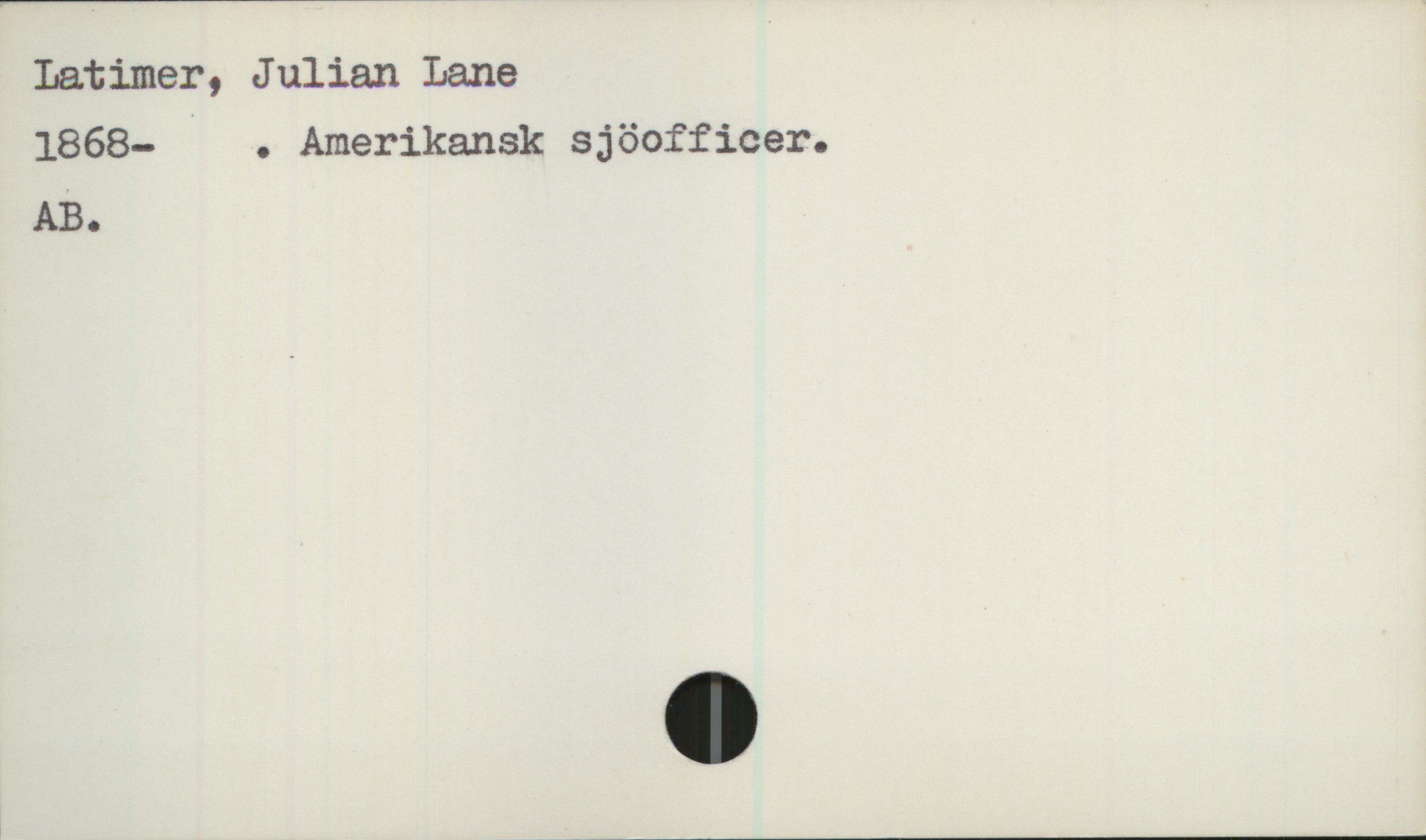  Latimer, Julian Lane
1868- . Amerikansk sjöofficer.
AB.


