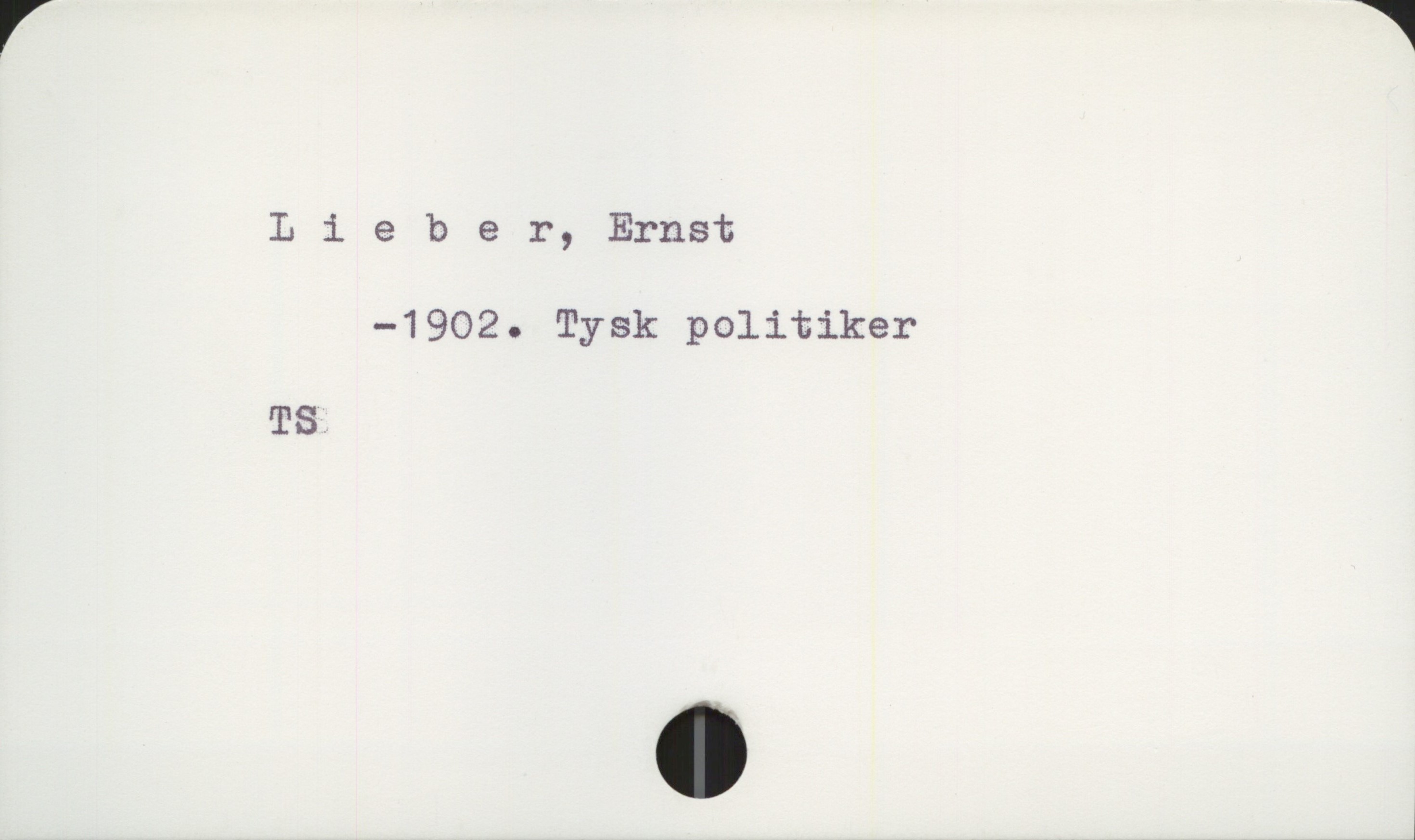  Lleber, Ernst
—1902. Tysk politiker
TS.
l

