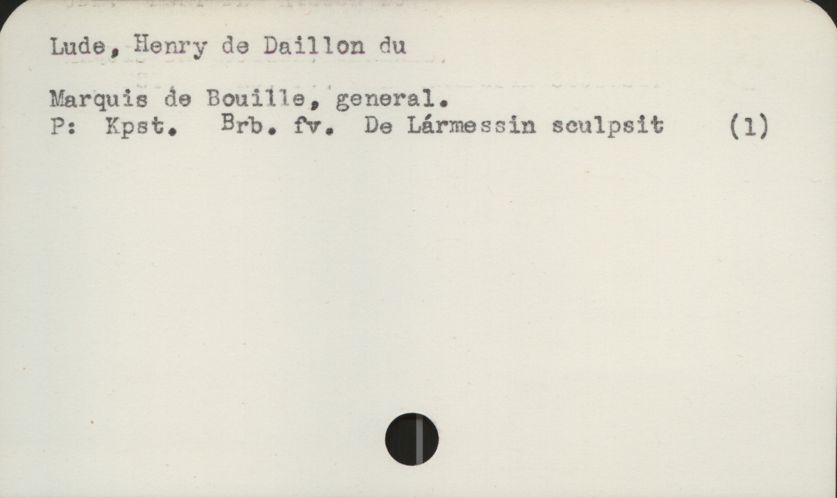  r .. fwïw'wvmr ' 1
Lude, Henry de Daillon du _
Marquis de Bouilïe; general.
P: Kpst. be. fv. De Lårmessin sculpsit (1)

