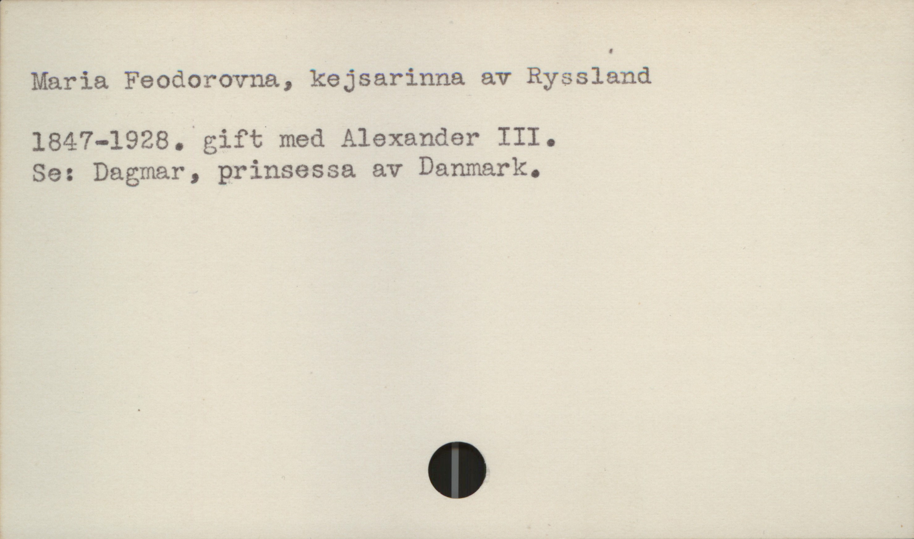  | Maria Feodorovna, kejsarinna av Ryssland
i

[ 1847-1928.'gift med Alexander III.

? Se: Dagmar, prinsessa av Danmark.

