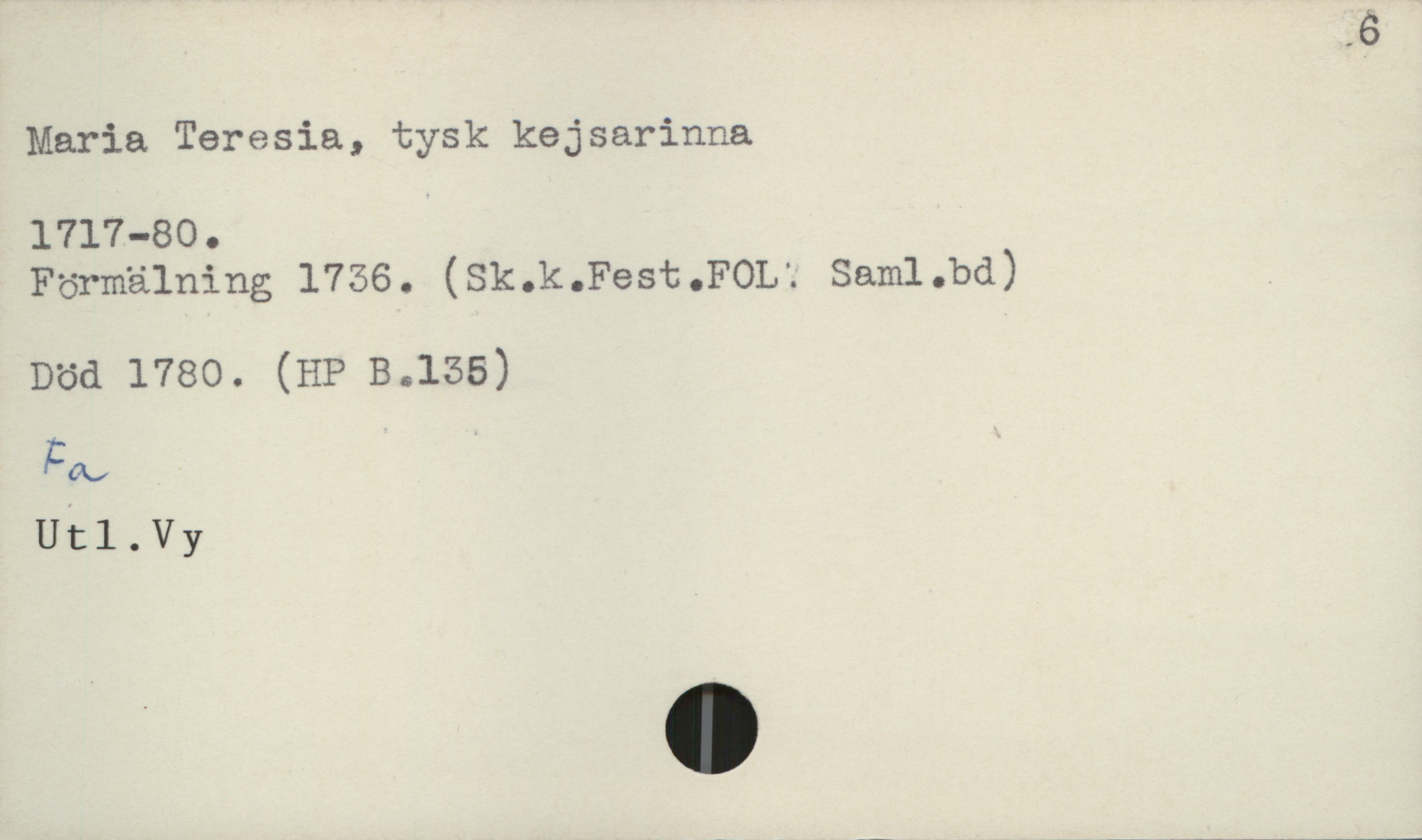 .6

Maria Teresia, tysk kejsarinna
1717-80.
Förmälning 1756. (Sk.k.Fest.FOL'. Saml.bd)
Död 1780. (HP 3.155)
Fax,
Ut1.Vy

' .

