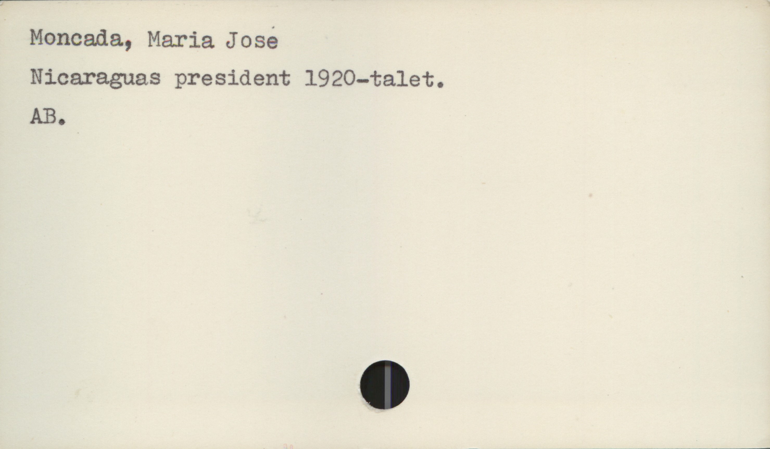  Moncada, Maria José
Nicaraguas president 1920-talet.
AB.

