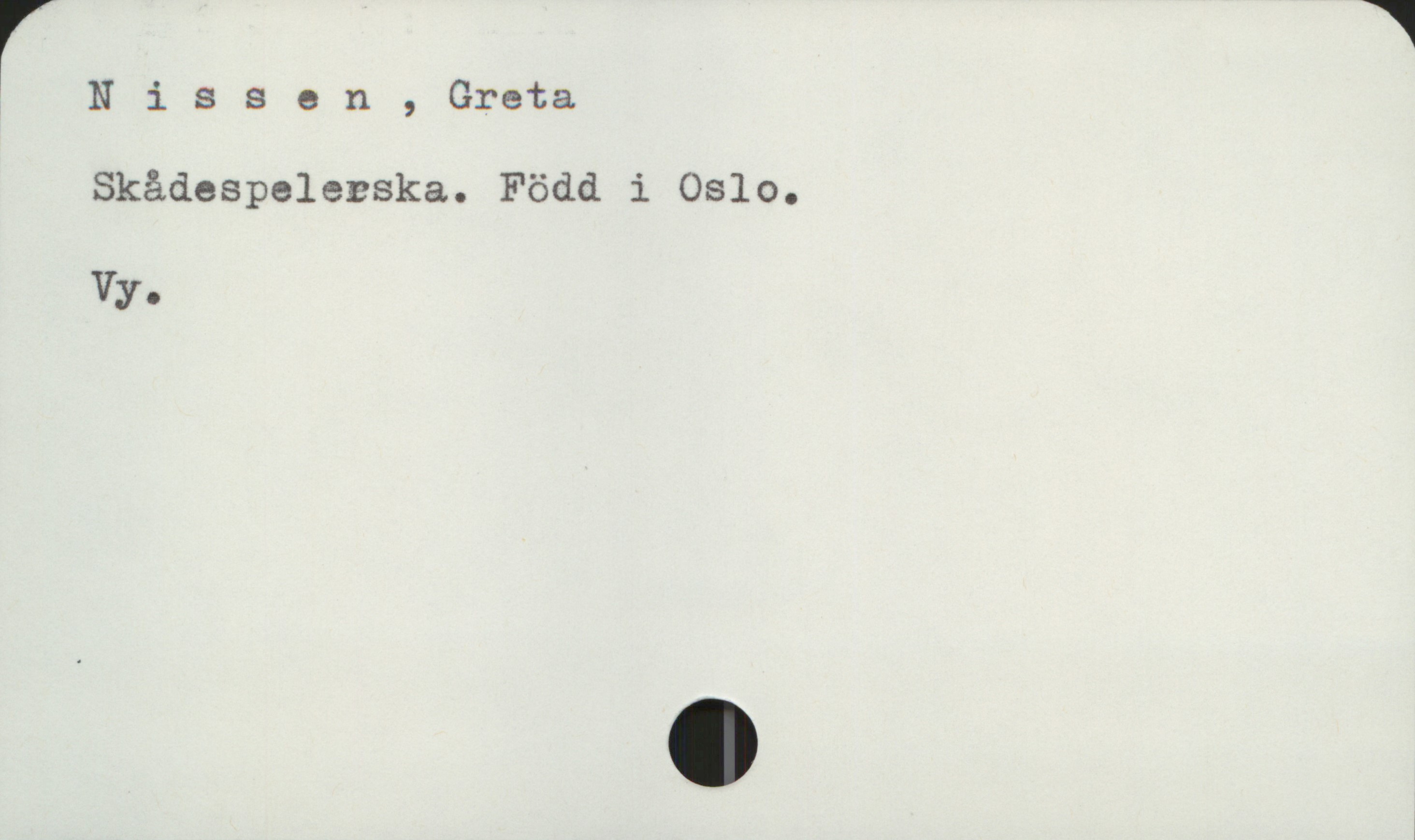 Nissen, Greta Nissen, Greta
Skådespelerska. Född i Oslo.

Vy.