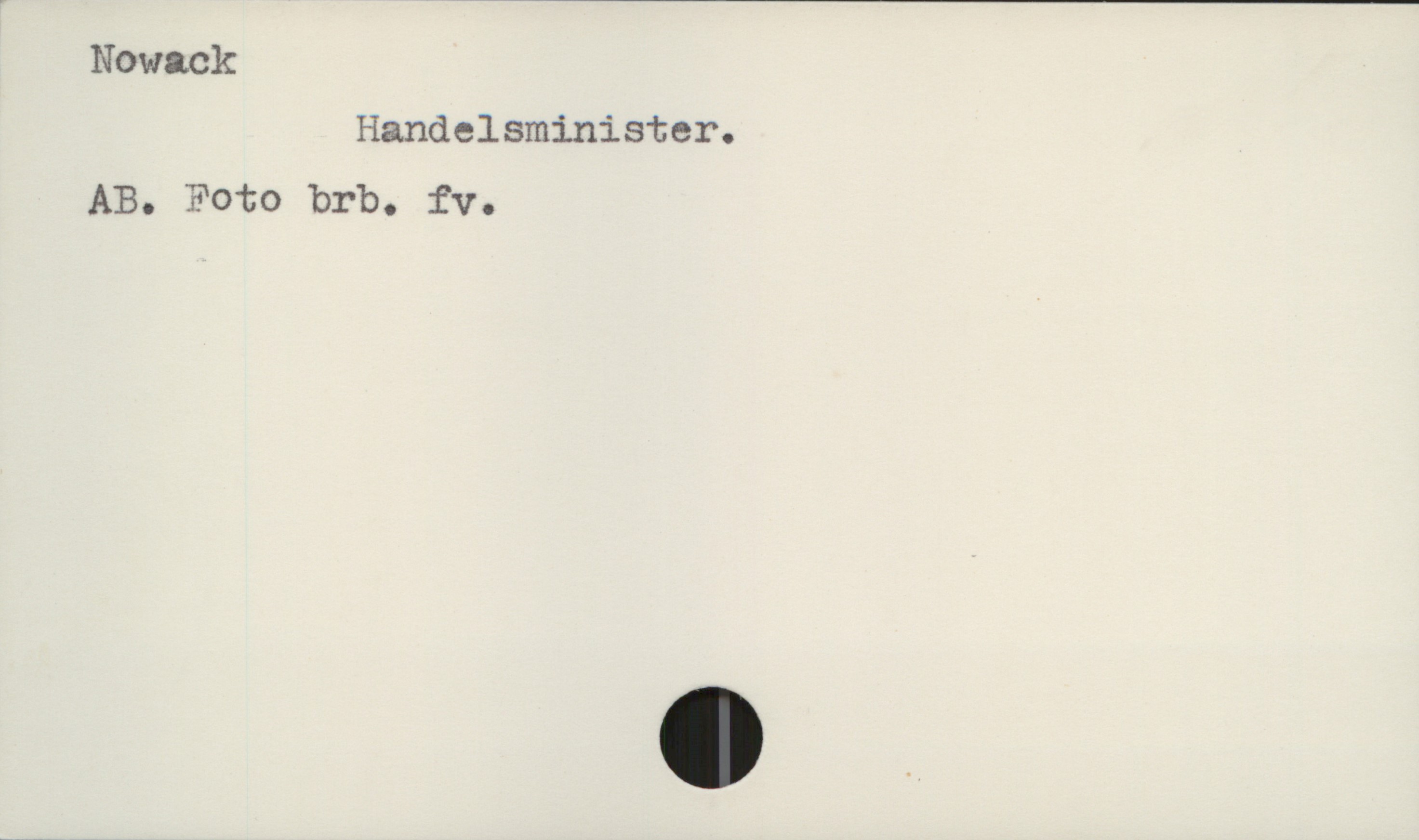 Nowack Nowack
Handelsminister.

AB. Foto brb. fv.