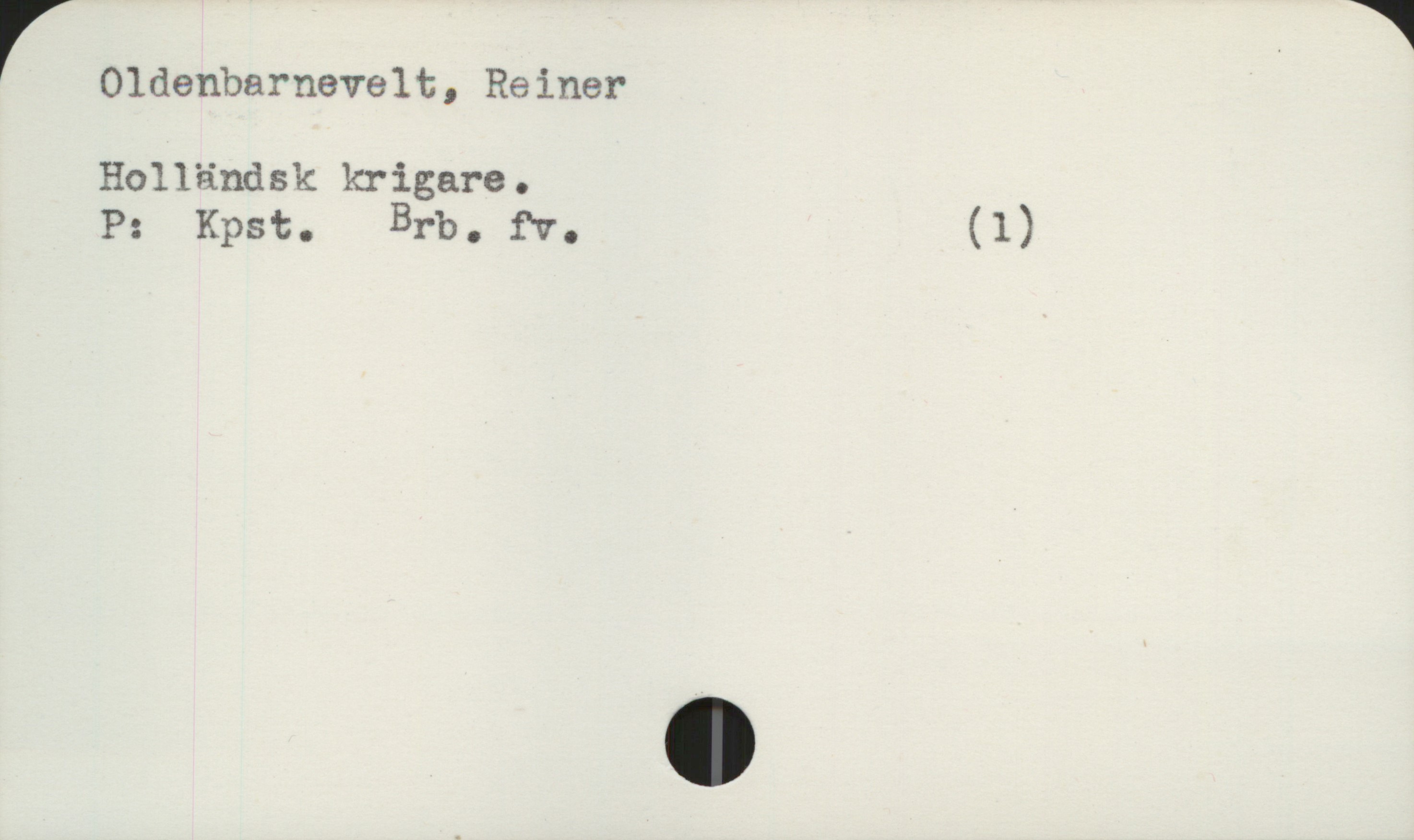 Oldenbarnevelt, Reiner Oldenbarnevelt, Reiner
Holländsk krigare.

P: Kpst. Brb. fv. (1)