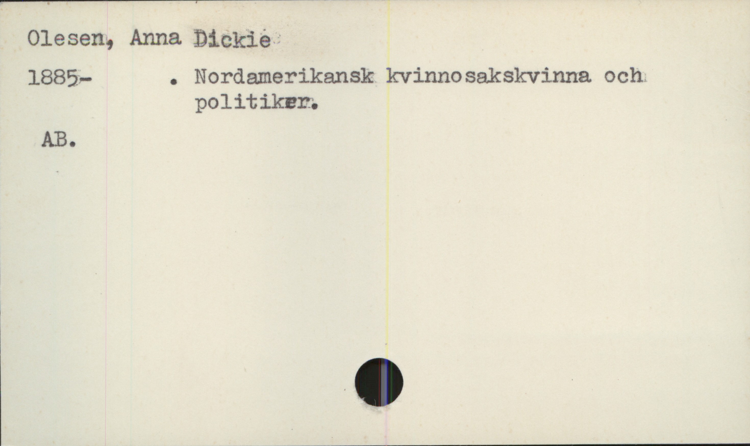 Olesen, Anna Dickie 1885- Olesen, Anna Dickie
1885- . Nordamerikansk kvinnosakskvinna och politiker.

AB.