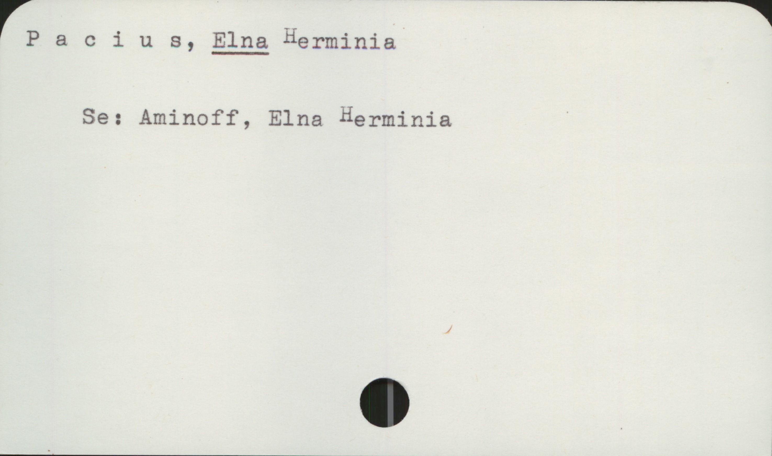 Pacius, ELNA Herminia Pacius, ELNA Herminia

Se: Aminoff, Elna Herminia