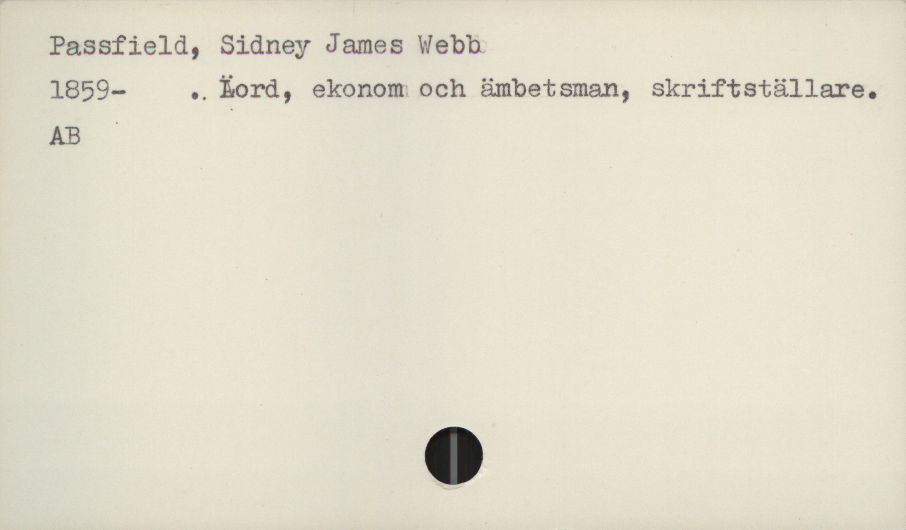 Passfield, Sidney James Webb 1859- Passfield, Sidney James Webb
1859- . Lord, ekonom och ämbetsman, skriftställare.

AB