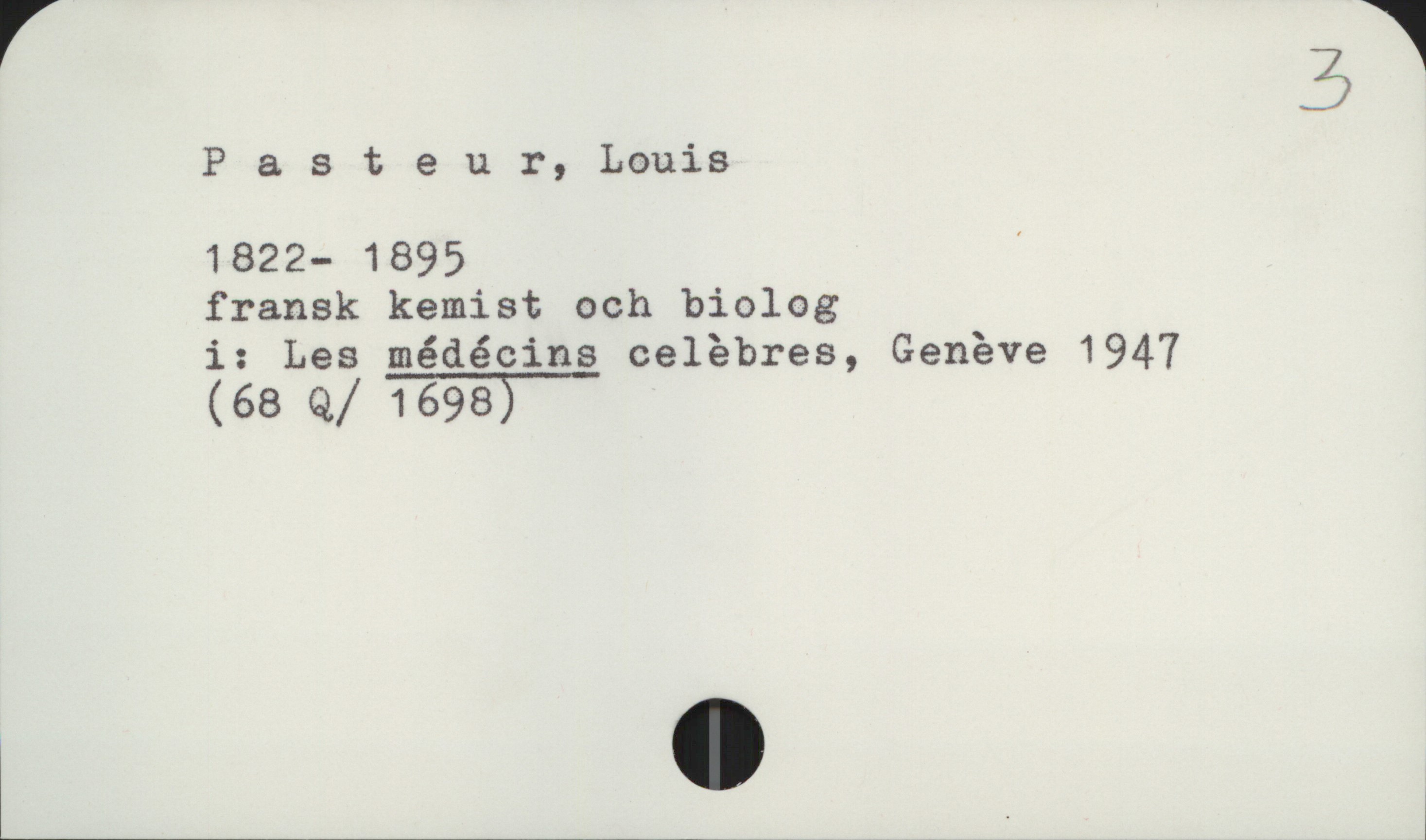Pasteur, Louis 1822-1895 (3) Pasteur, Louis (3)
1822-1895
fransk kemist och biolog

i: Les médécins celèbres, Genève 1947
(68 Q/ 1698)
