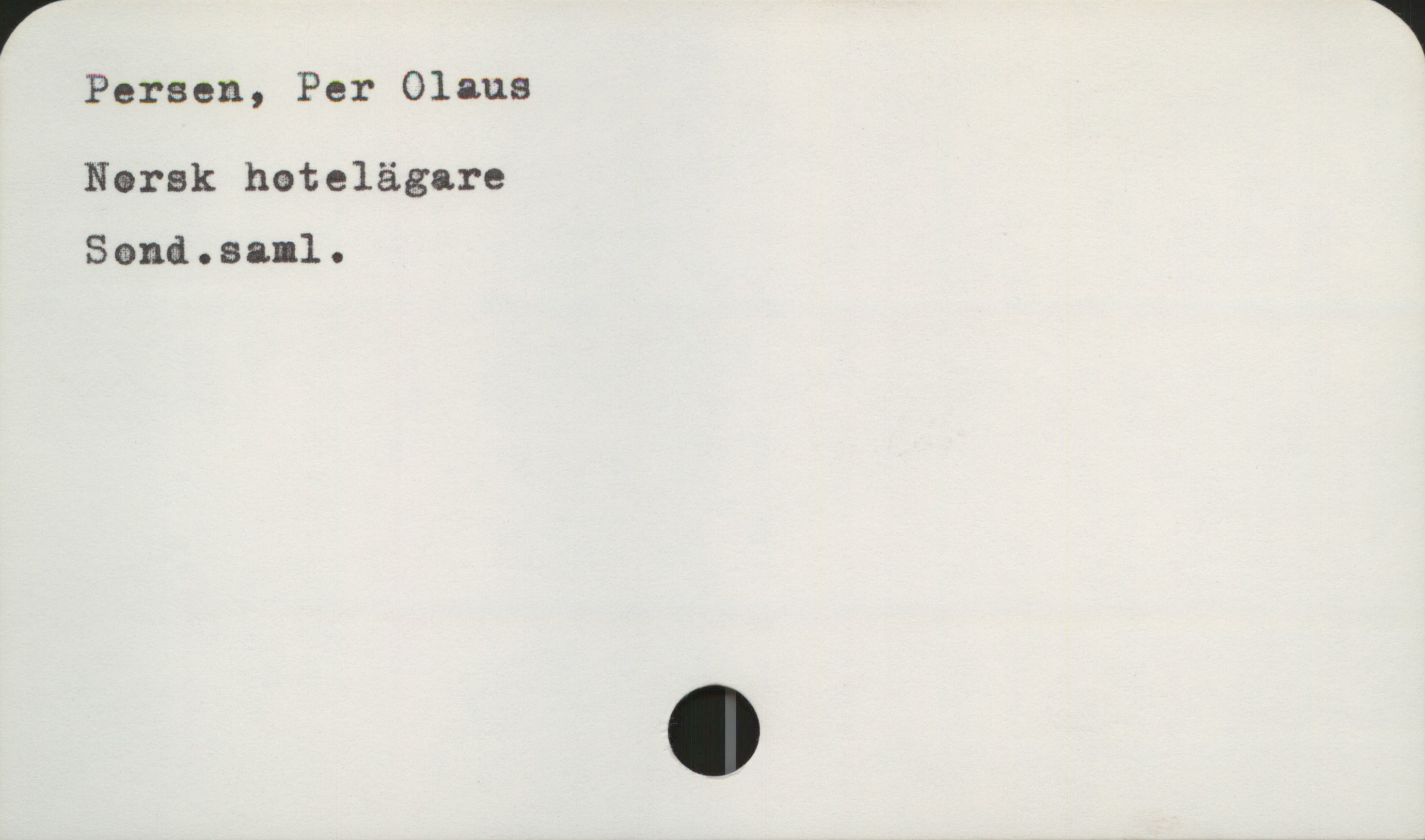 Persen, Per Olaus Persen, Per Olaus
Norsk hotelägare

Sond.saml.