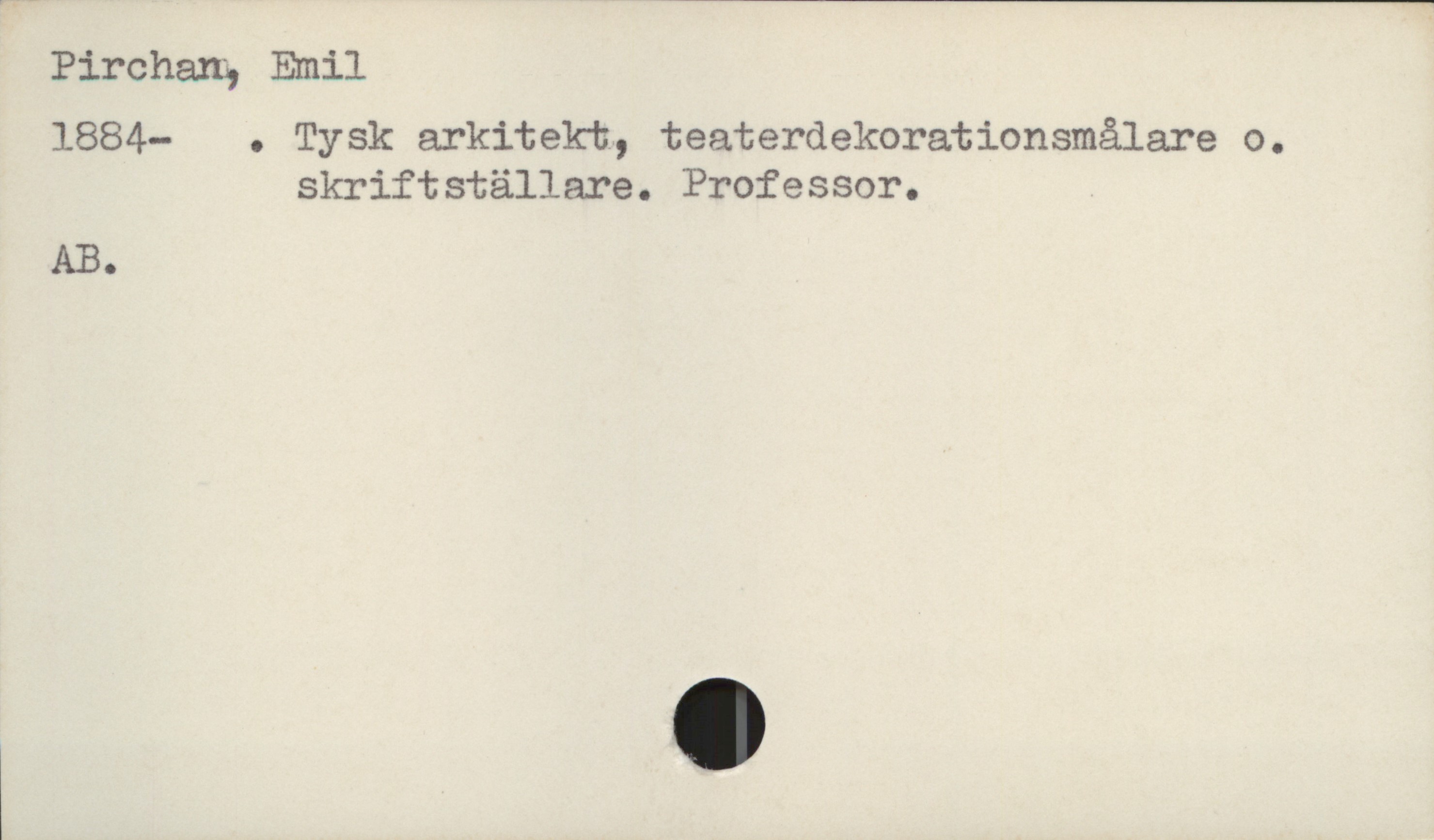  Pirchang Emil

1884- . Tysk arkitekt, teaterdekorationsmålare o.
skriftställare. Professor.

AB.

