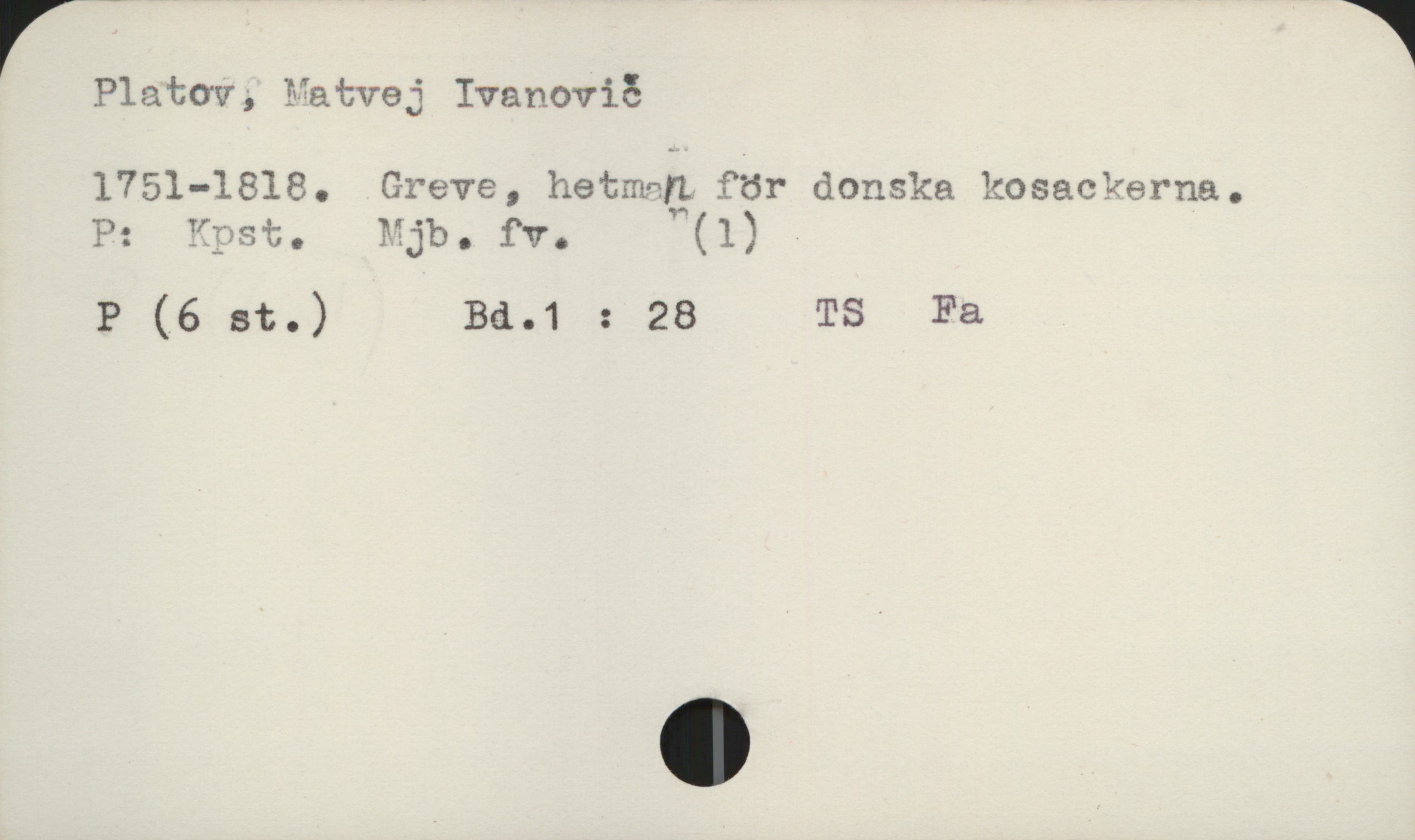  Platov, Natvej Ivanovic?

1751-1818. Greve, hetmna för danska kosackerna.
;D; Vw, ij. £v. (1) .

P (6 st.) Bd.1 : 28 TS Fa

