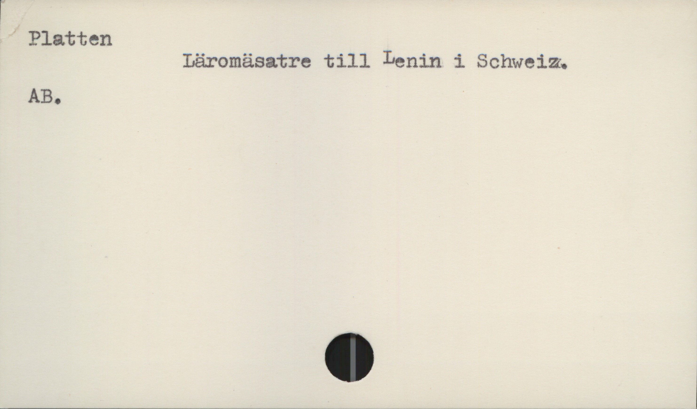  Plutten
Läromäsatre till Lenin i Schweiza
AB.

