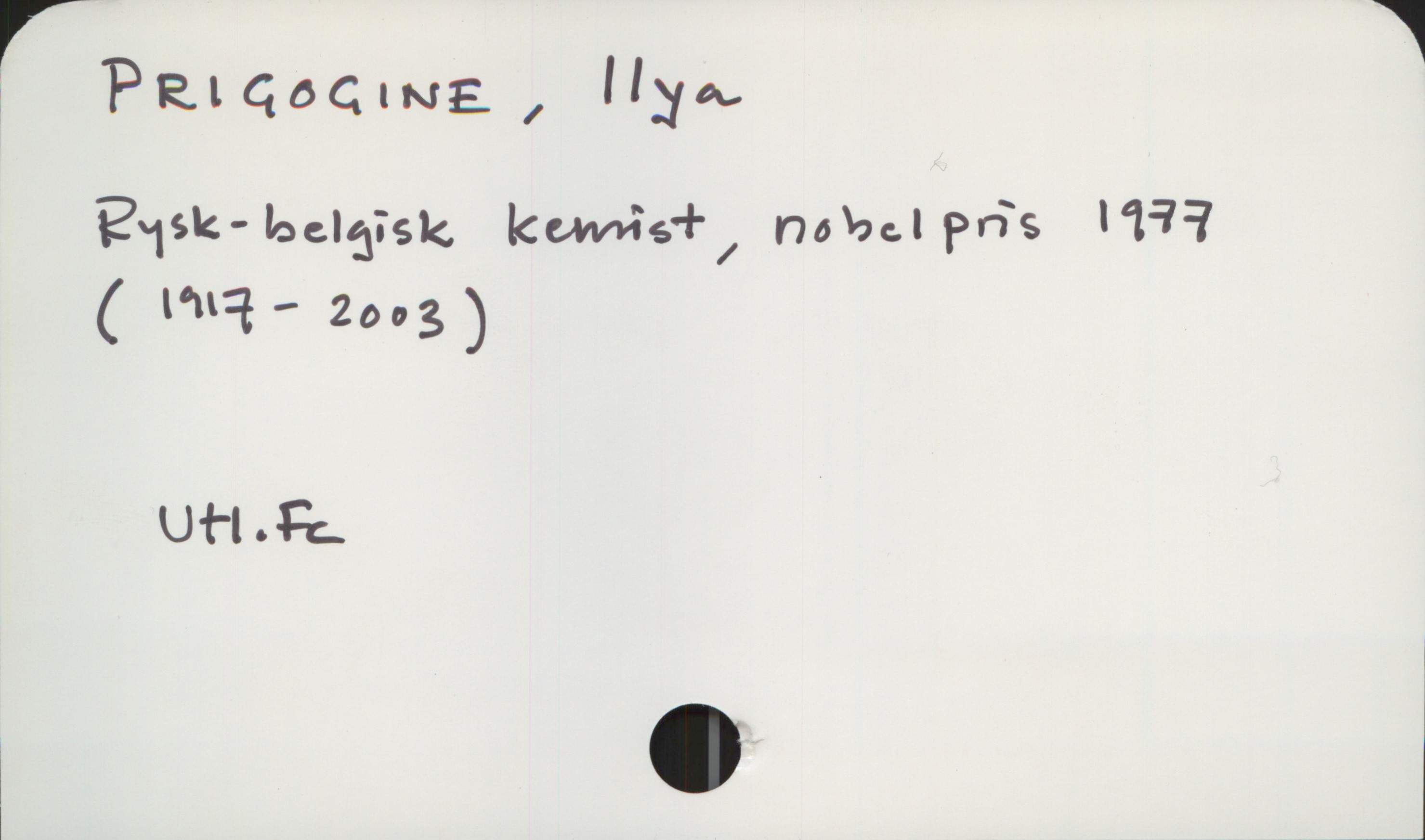 PRIGOGINE, Ilya 1917-2003 PRIGOGINE, Ilya
Rysk-belgisk kemist, nobelpris 1977
(1917-2003)

Utl.Fc