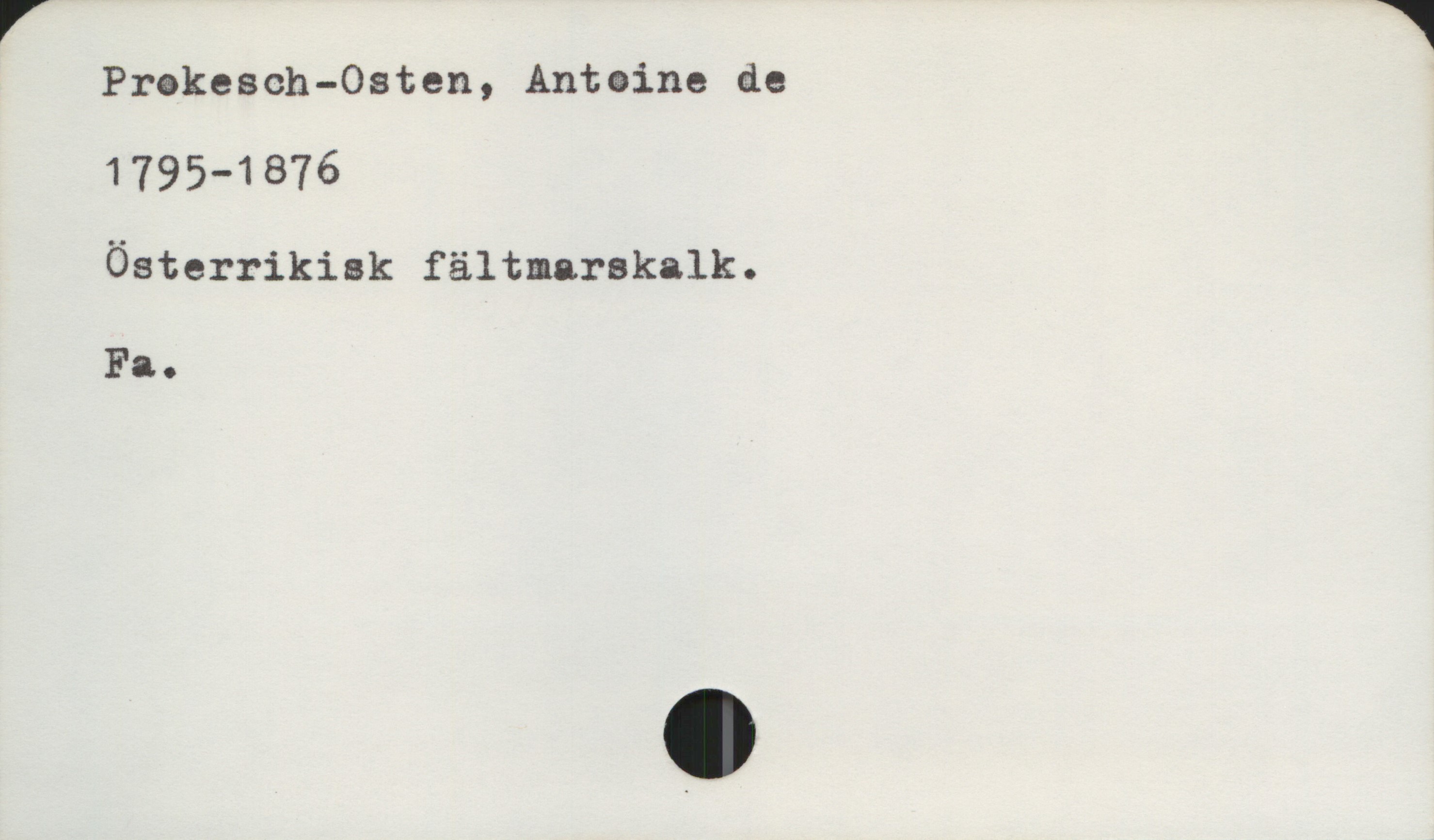  V W
Prokesoh—Osten, Antaine de
1795-1876
Österrikisk fältmarskalk.
Fa.
.

