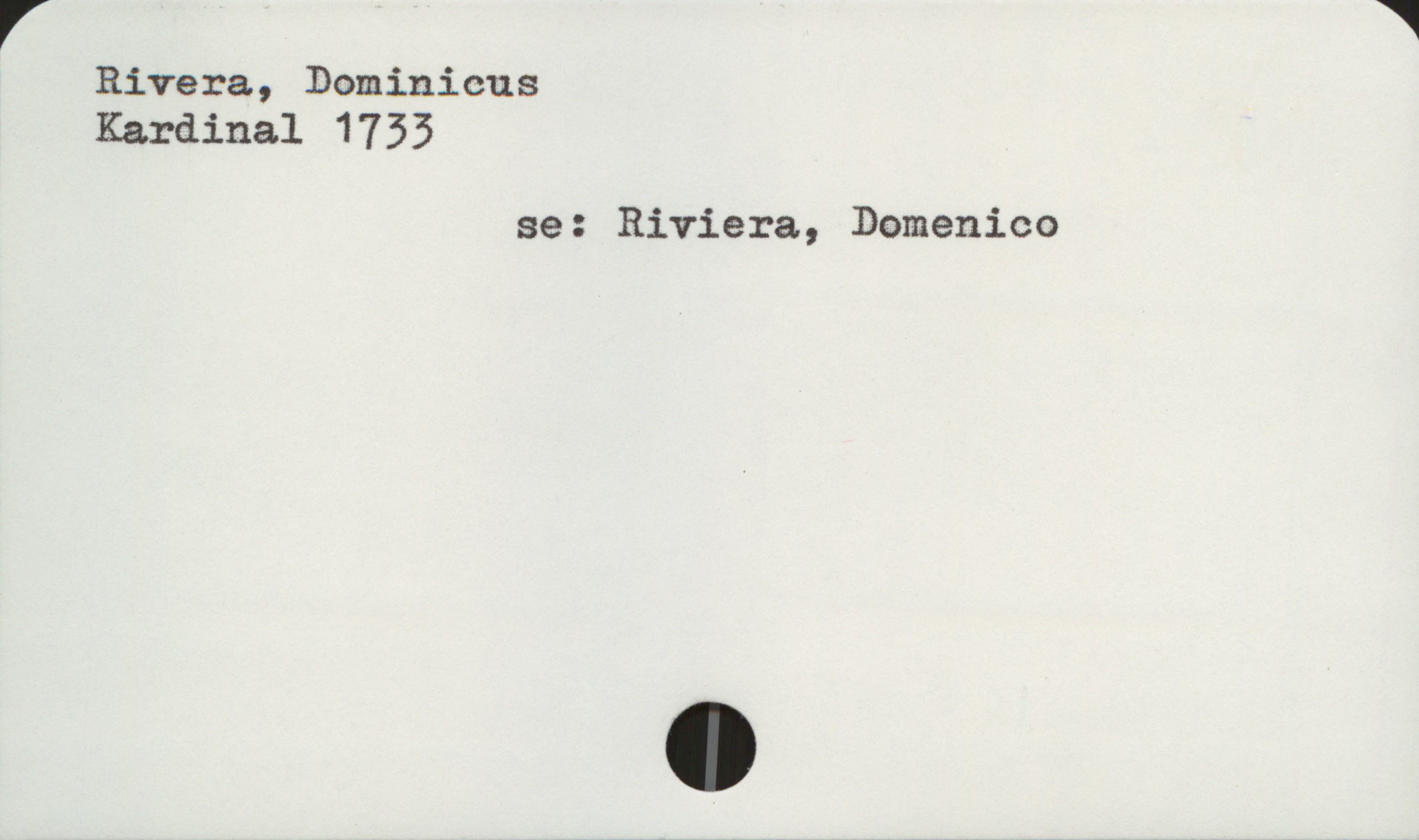  r 1
Rivera, Dominicus
Kardinal 1735
se: Riviera, Domenico

