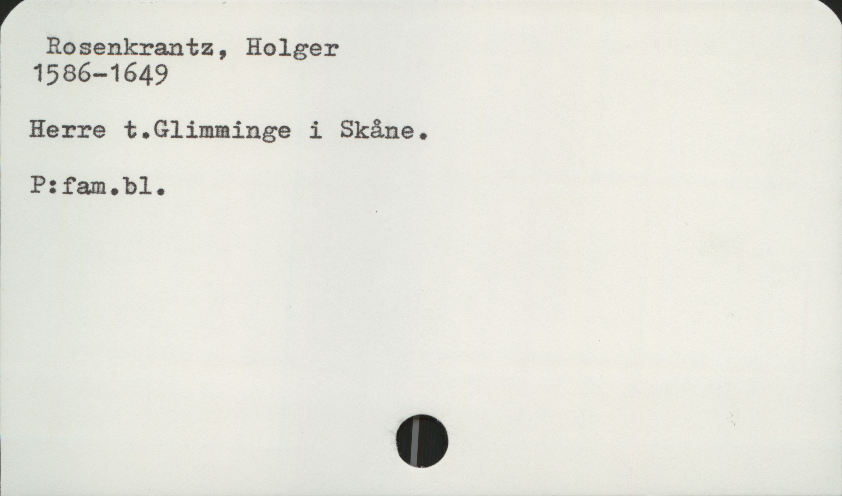  1
Rosenkrantz, Holger
1586—1649
Herre t.Glimminge i Skåne.
P:fam.bl.

