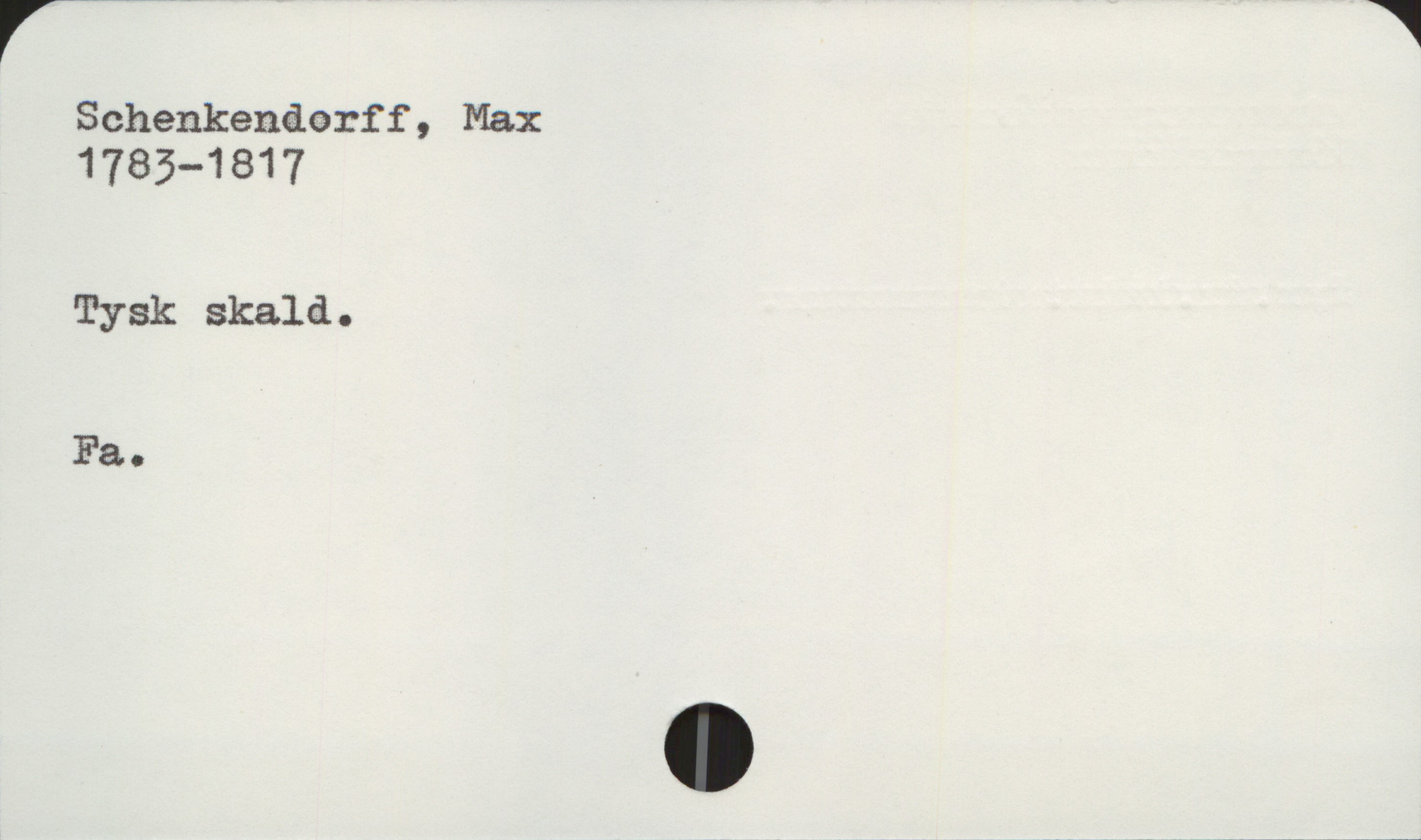  f * *
Schenkenåorff, Max
1785—1817
Tysk skald.
Fa.

