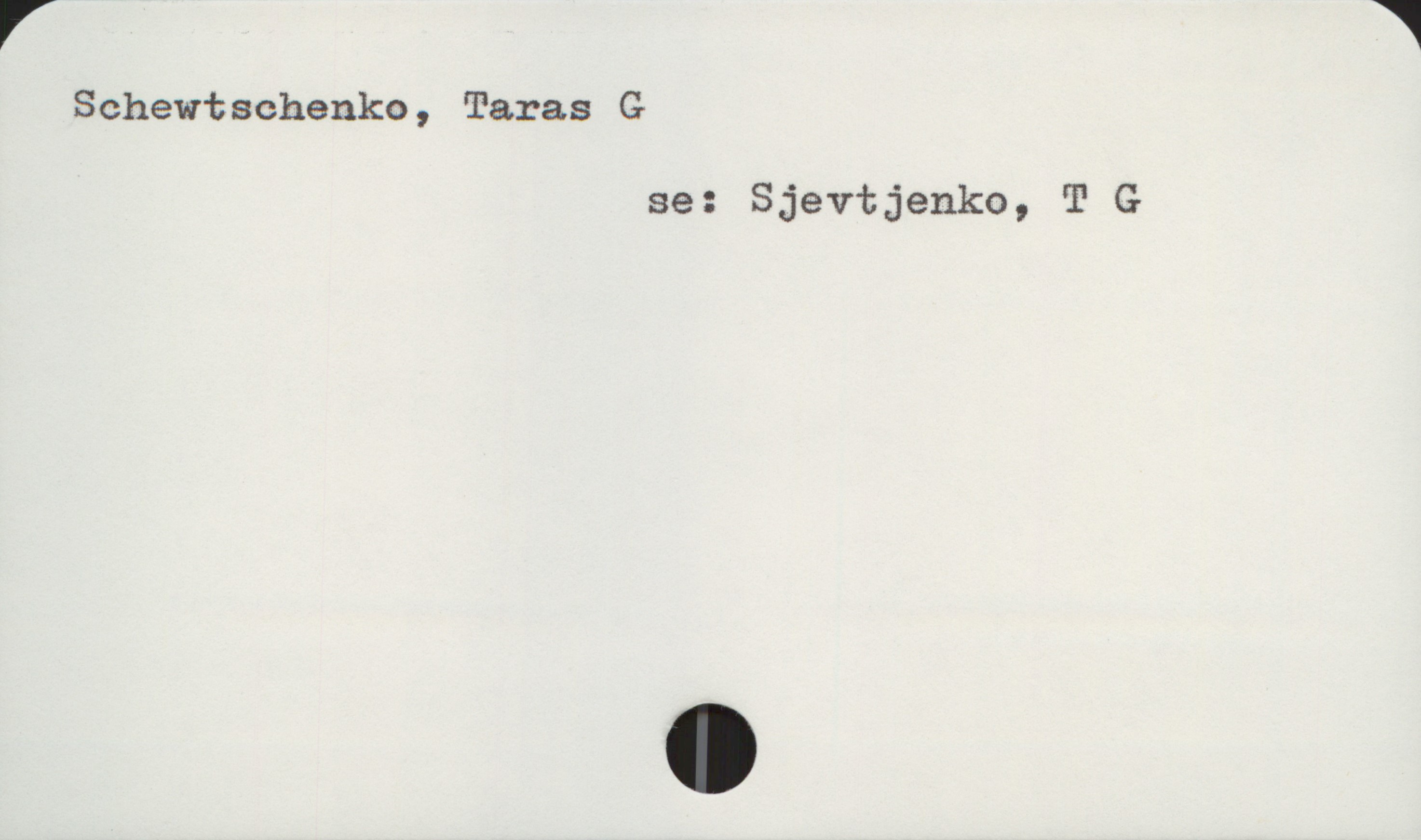  Schewtschenko, Taras G
se: Sjevtjenko, T G

