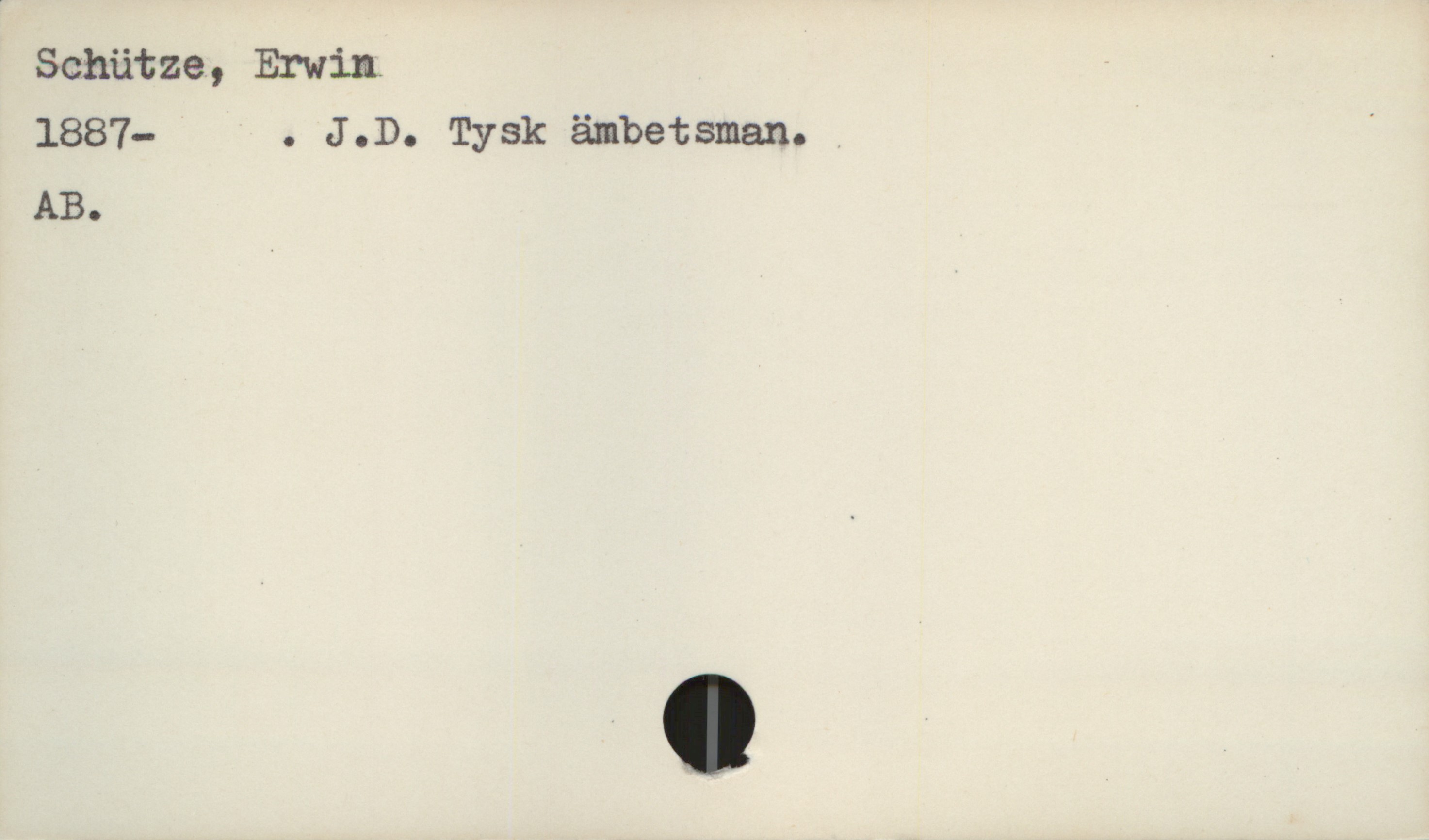 Schütze, Erwin. '
1887— . J .D. Tysk ämbetsman. '
AB.

