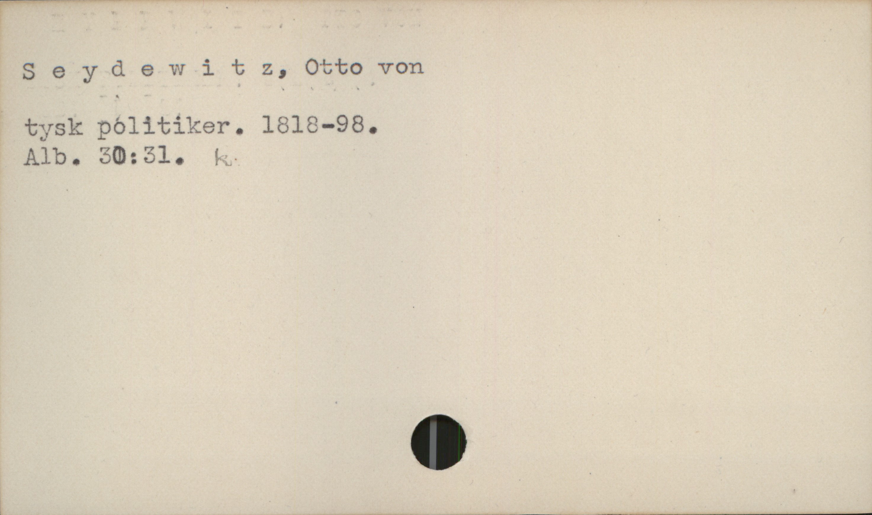  S eydewi tz, Ottovon
' tysk pölitiker. 1818-98.

