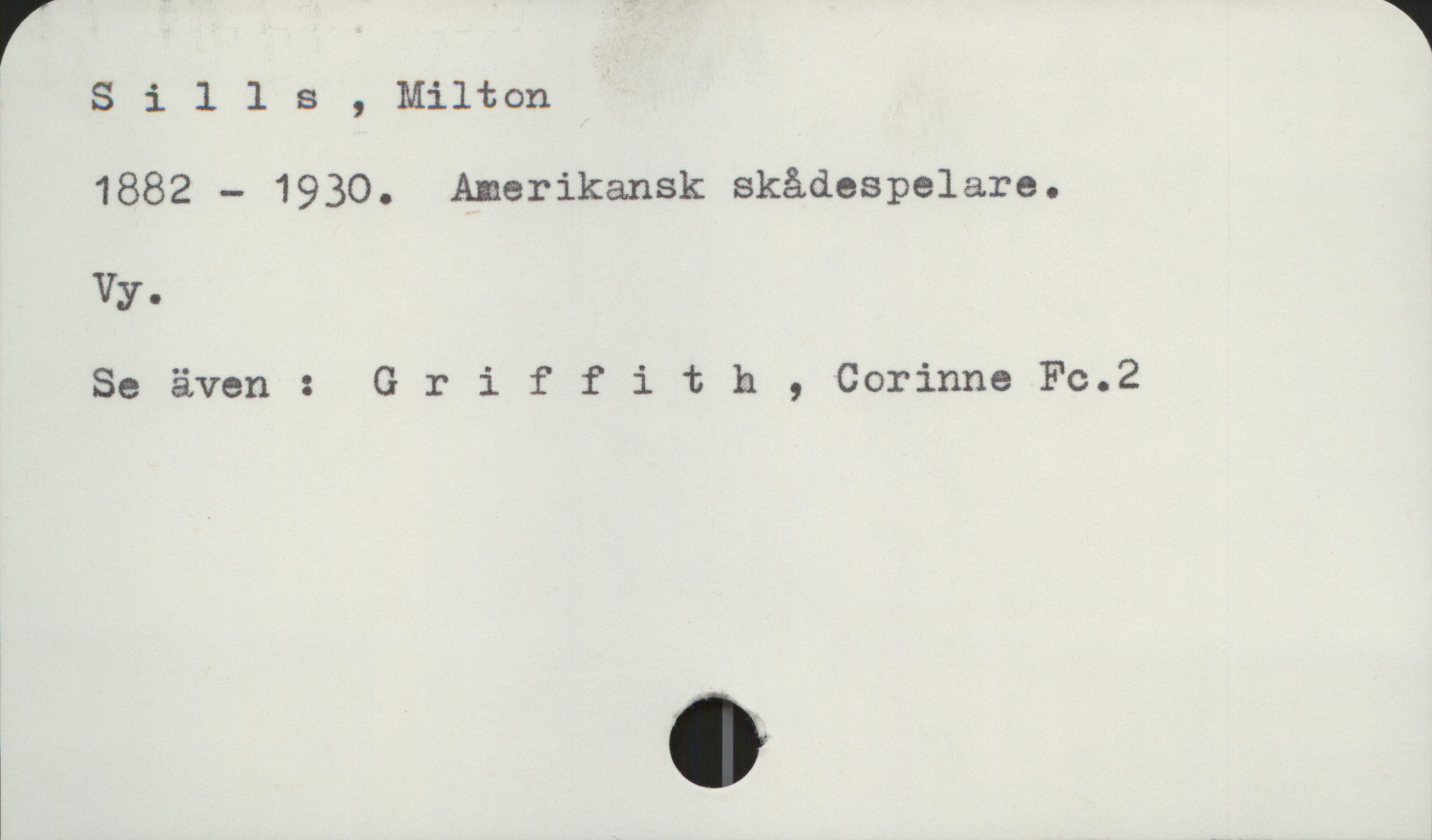  rSille;,M'thon 1
1882 — 1930. Amerikansk skådeSpelare.
Vy.
Se även : Griffith , Corinne Fc.2

.

