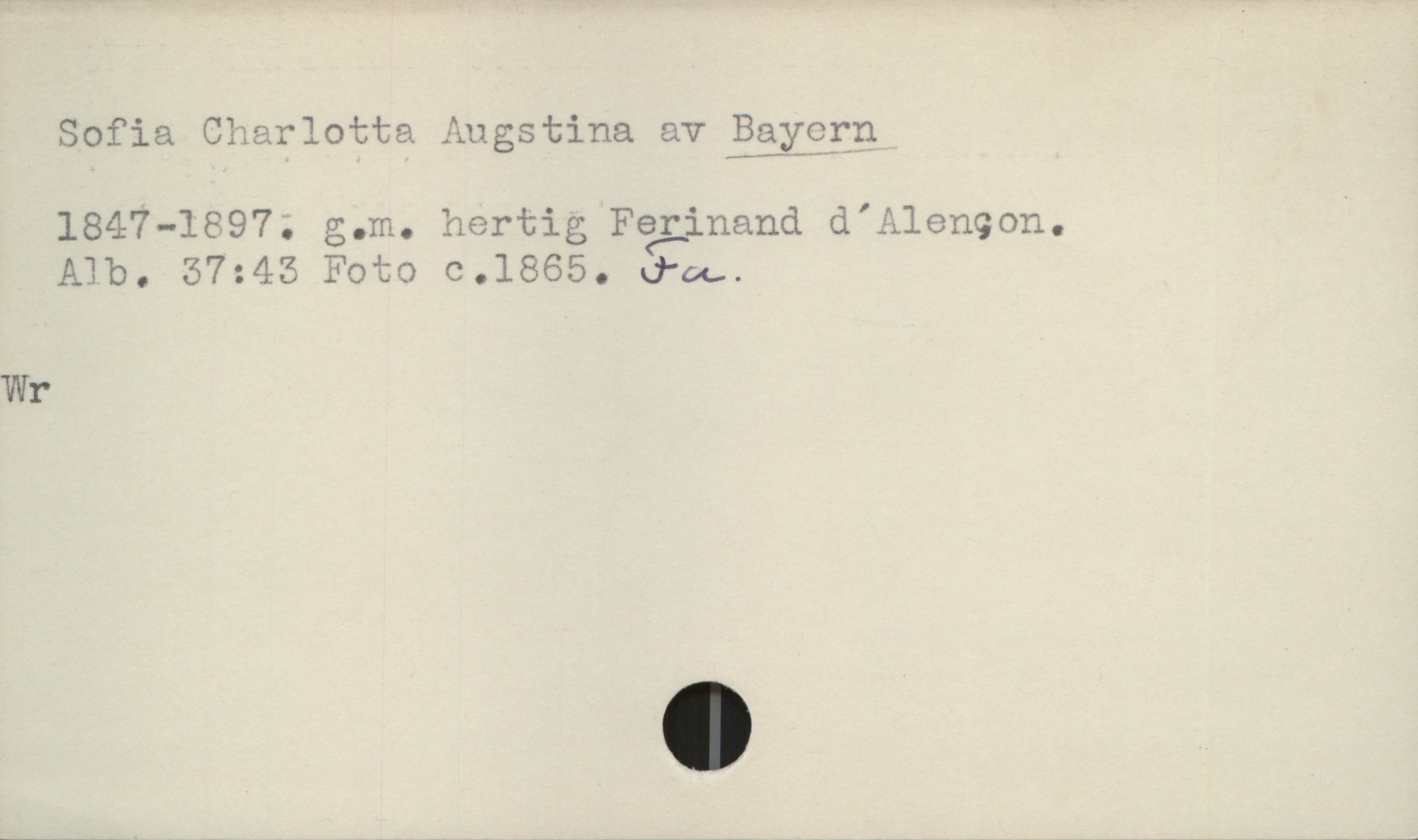  Sofia Charlotta Augstina av Baycyn
1847—1897; g.m. hertig Fgginand d'Ålenqom. '
Mb. 57:45 Foto 0.1865. Ja,.

Wr

