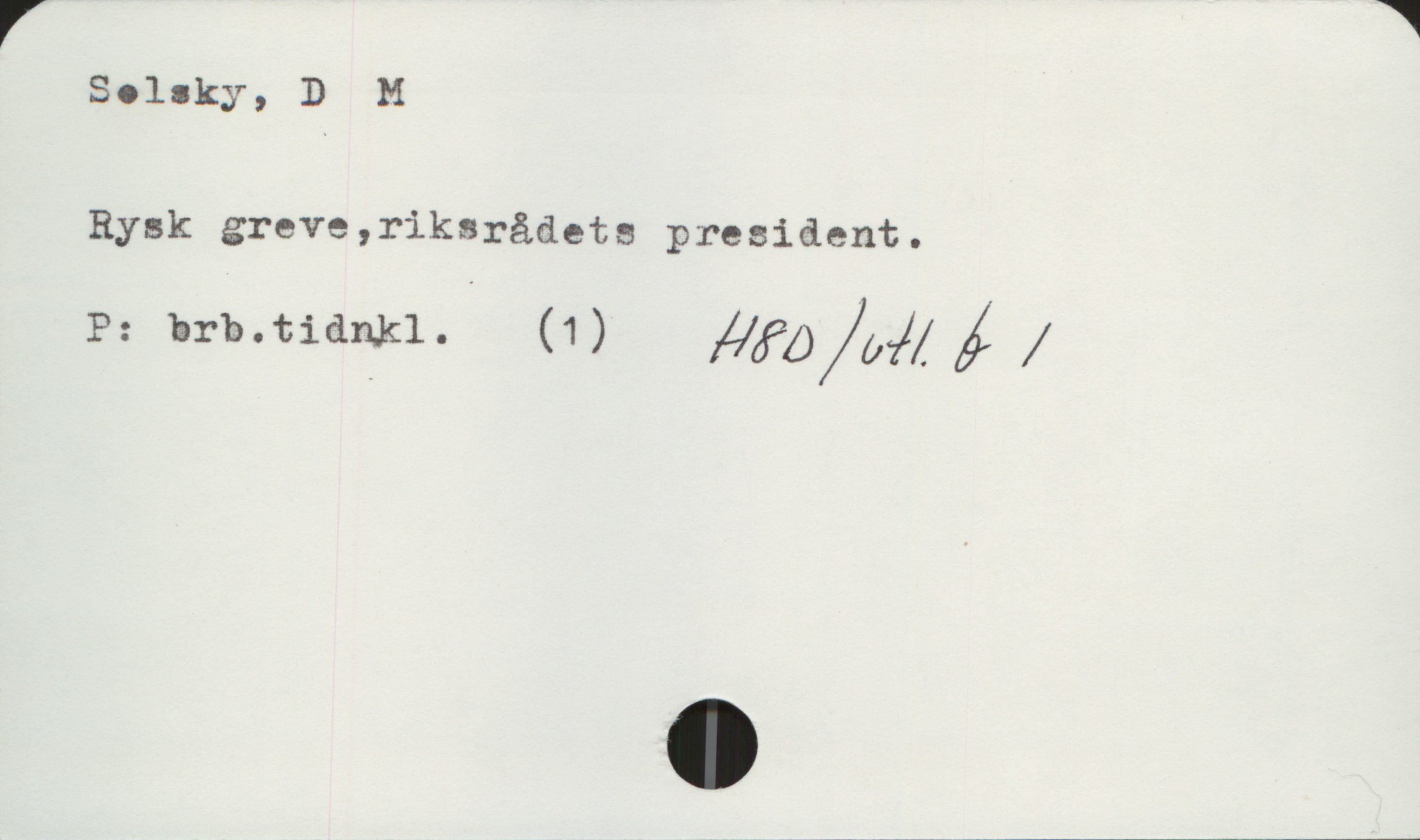  ' W
Solaky, D M
Rysk greve,riksrådets president.
P: brb.tidn.k1. (1) ,A/fÖ/Og/ä/L /

