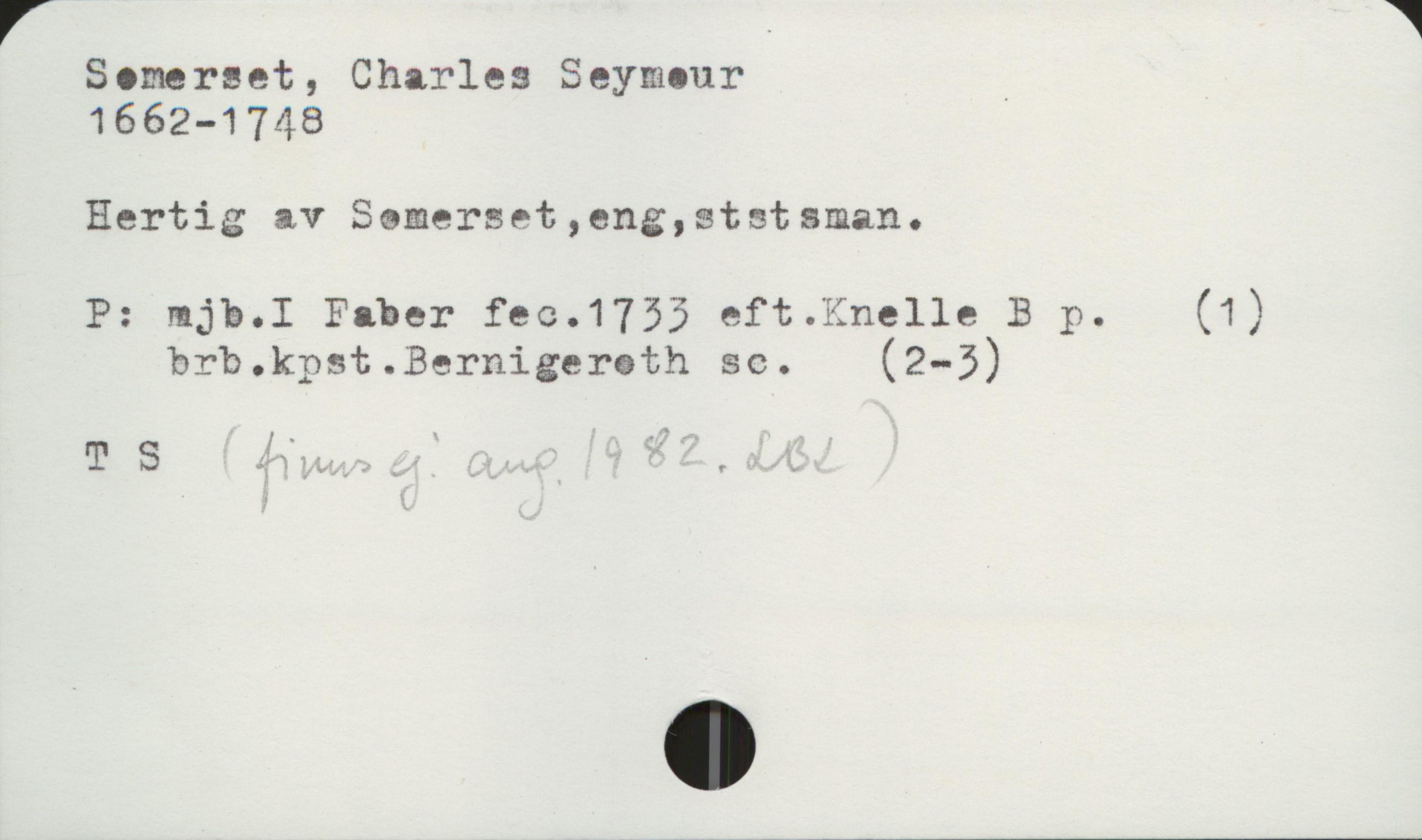  r . 1
Somerset, Charles Seymour .
1662—1748
Hertig av Semerset,eng,ststsman.
P: mjb.I Faber fec.1755 eft.Kne11e B p. (1)
brb.kpst.Bernigereth sc. (2-3)

