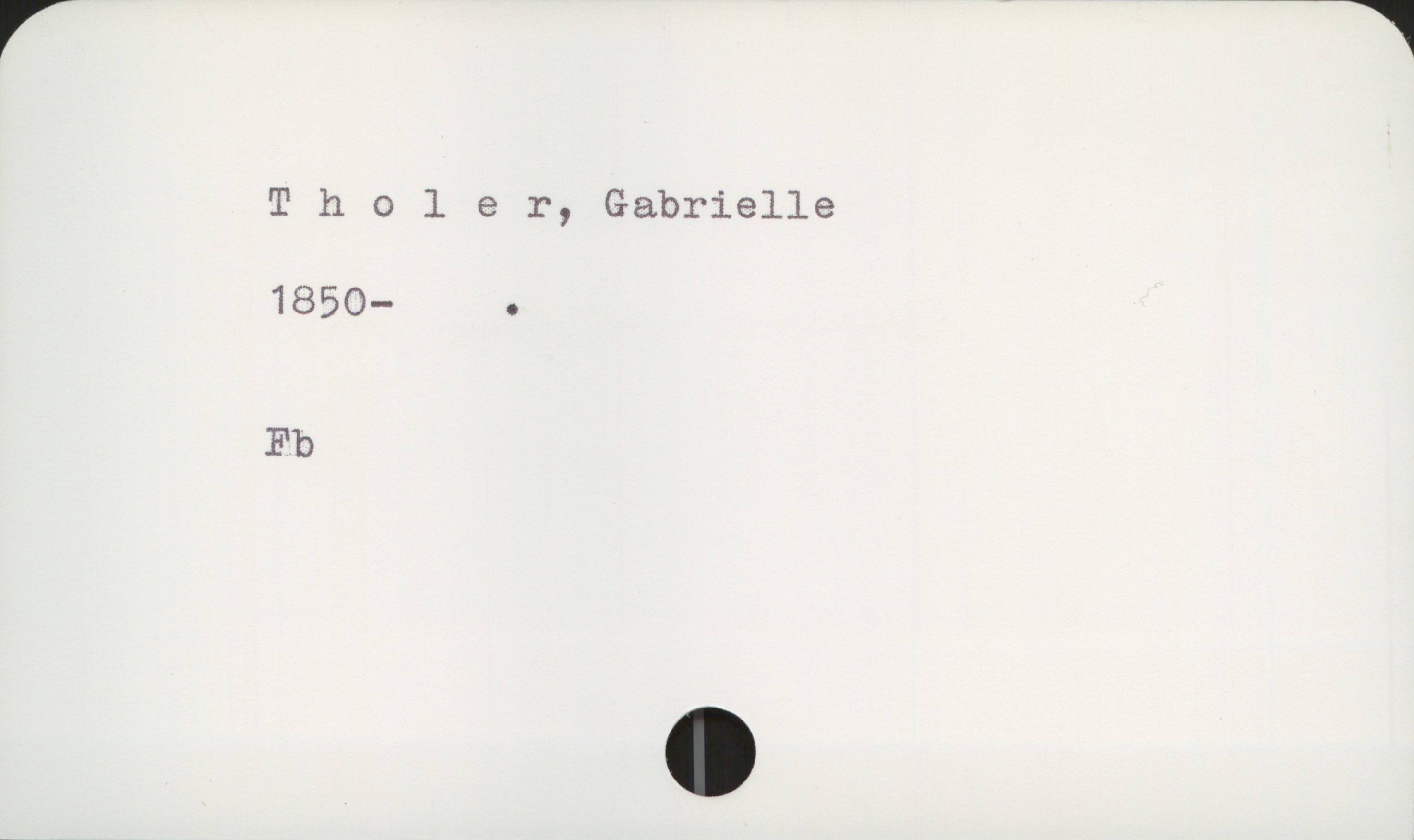  T h 0 l e r, Gabrielle
1850— .
Fb


