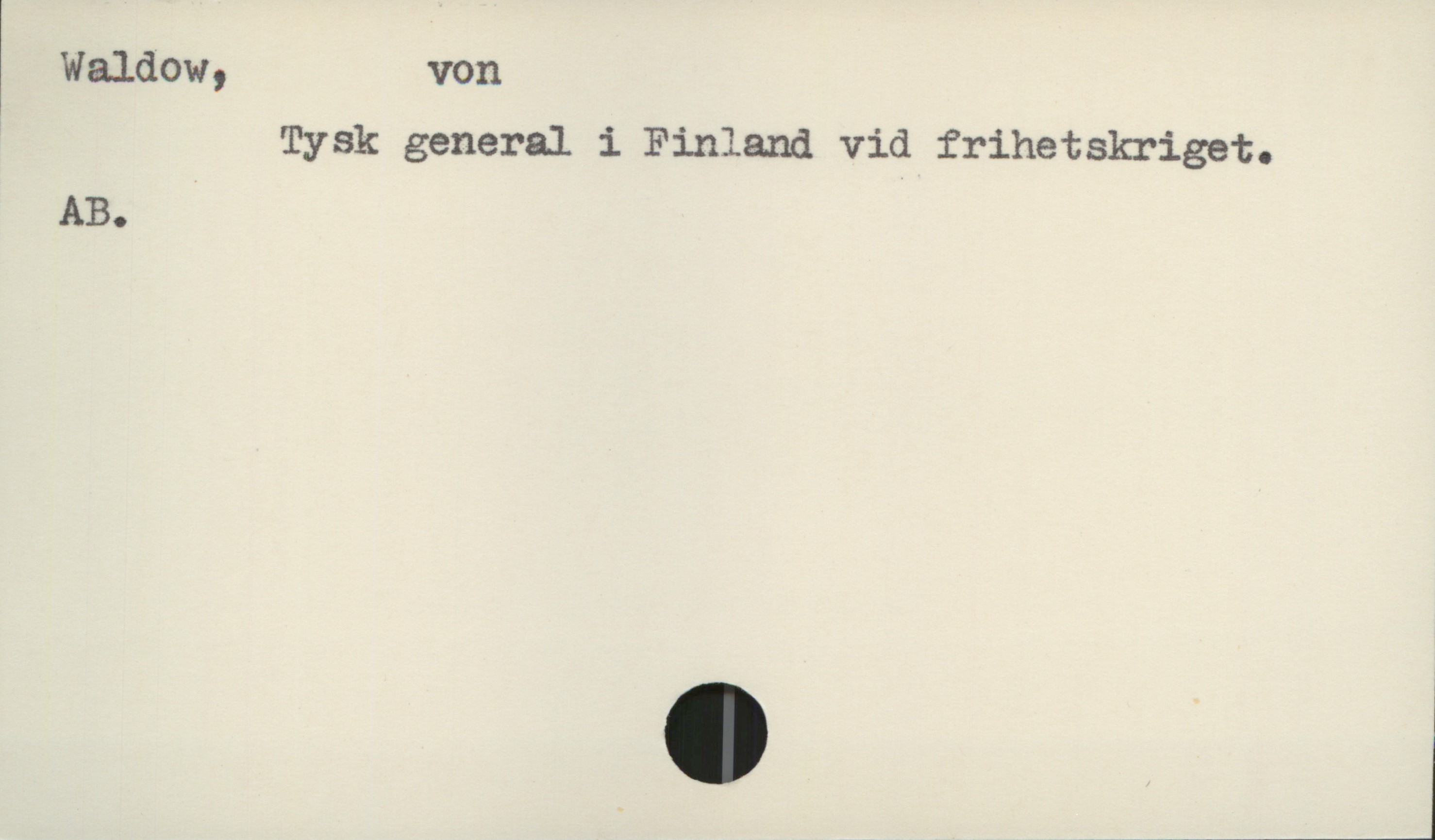  | Waldow, von
Tysk general i Finland vid frihetskriget.
AB.

