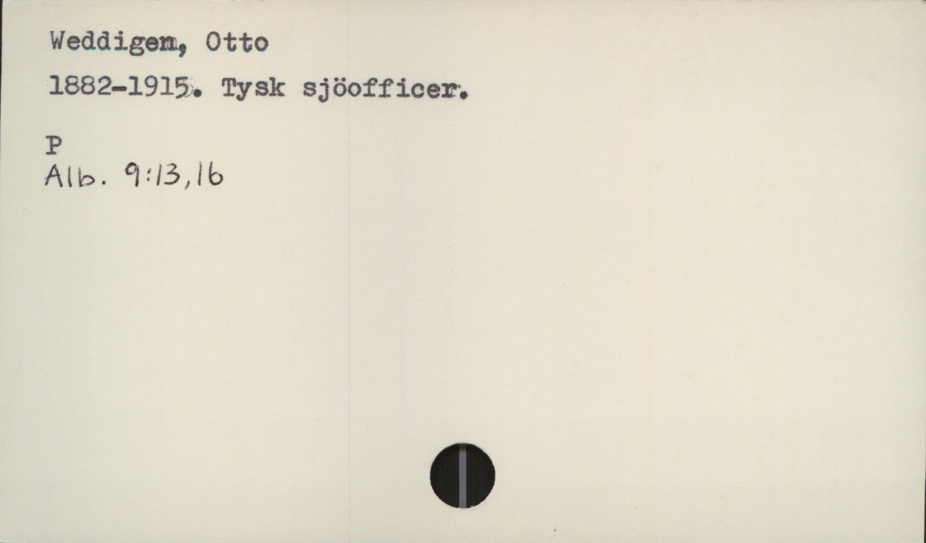  Weddigem, Otto

1882-19153 Tysk sj öofficer'.
, P

Ana. CMS,!b

