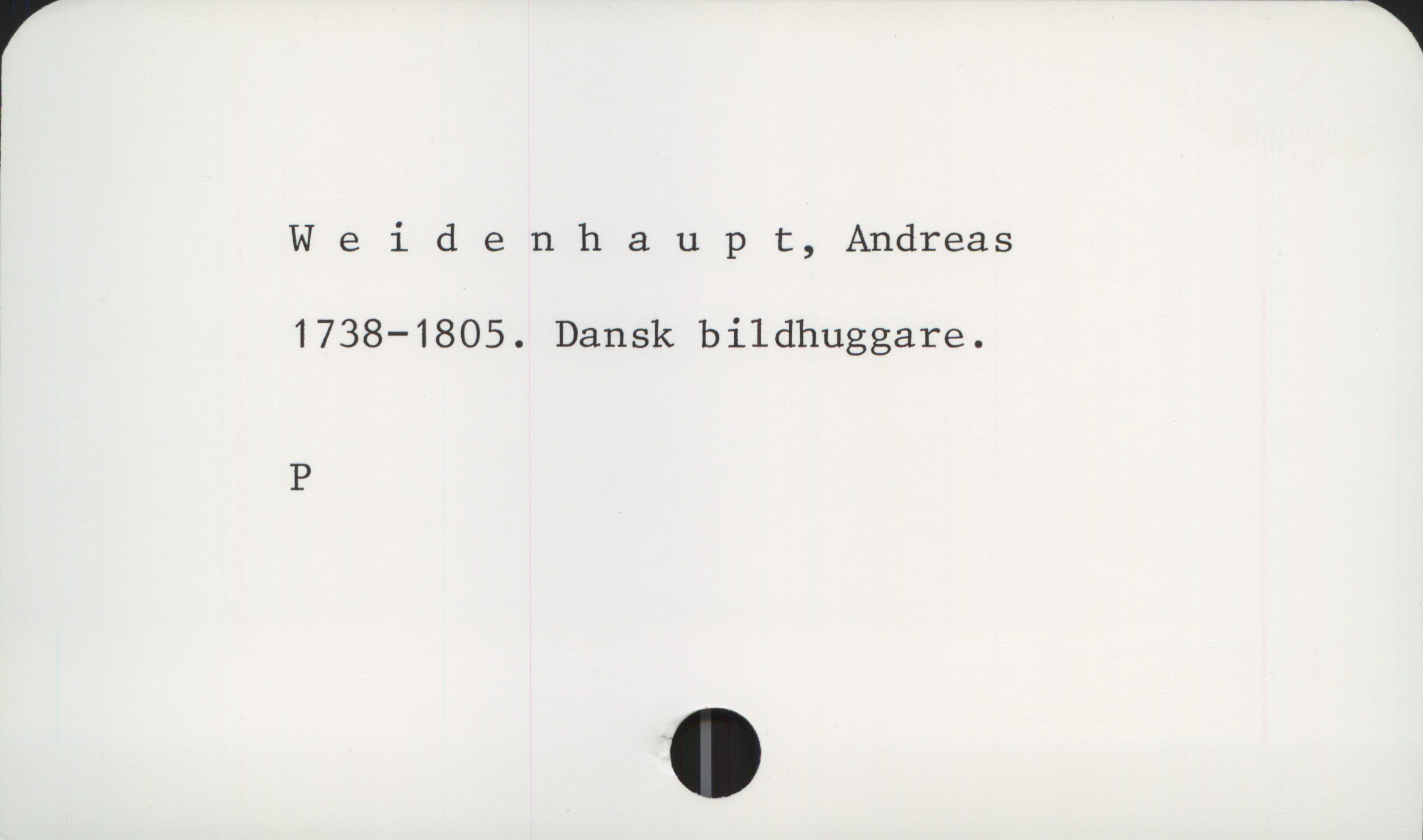  Weidenhaupt, Andreas
1738—1805. Dansk bildhuggare.
P

