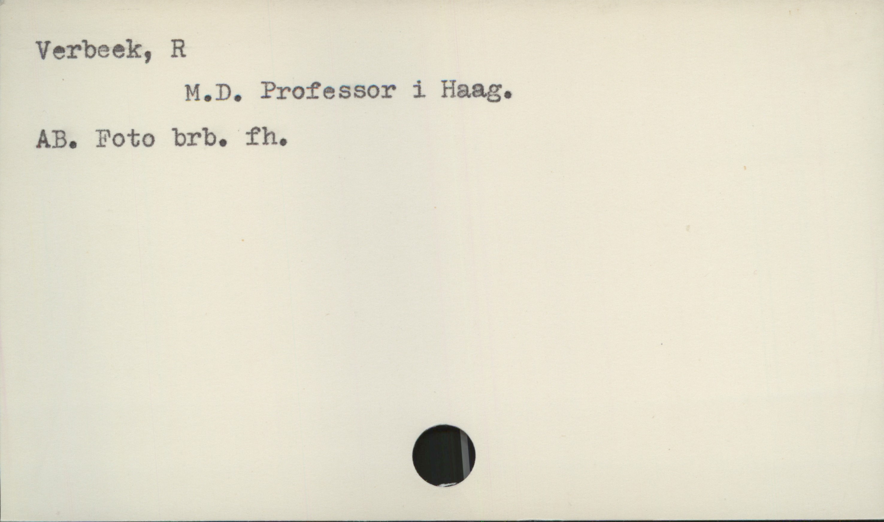  Verbeek, R
M.D. Professor i Haag.
AB. FOtO brbo fh.

