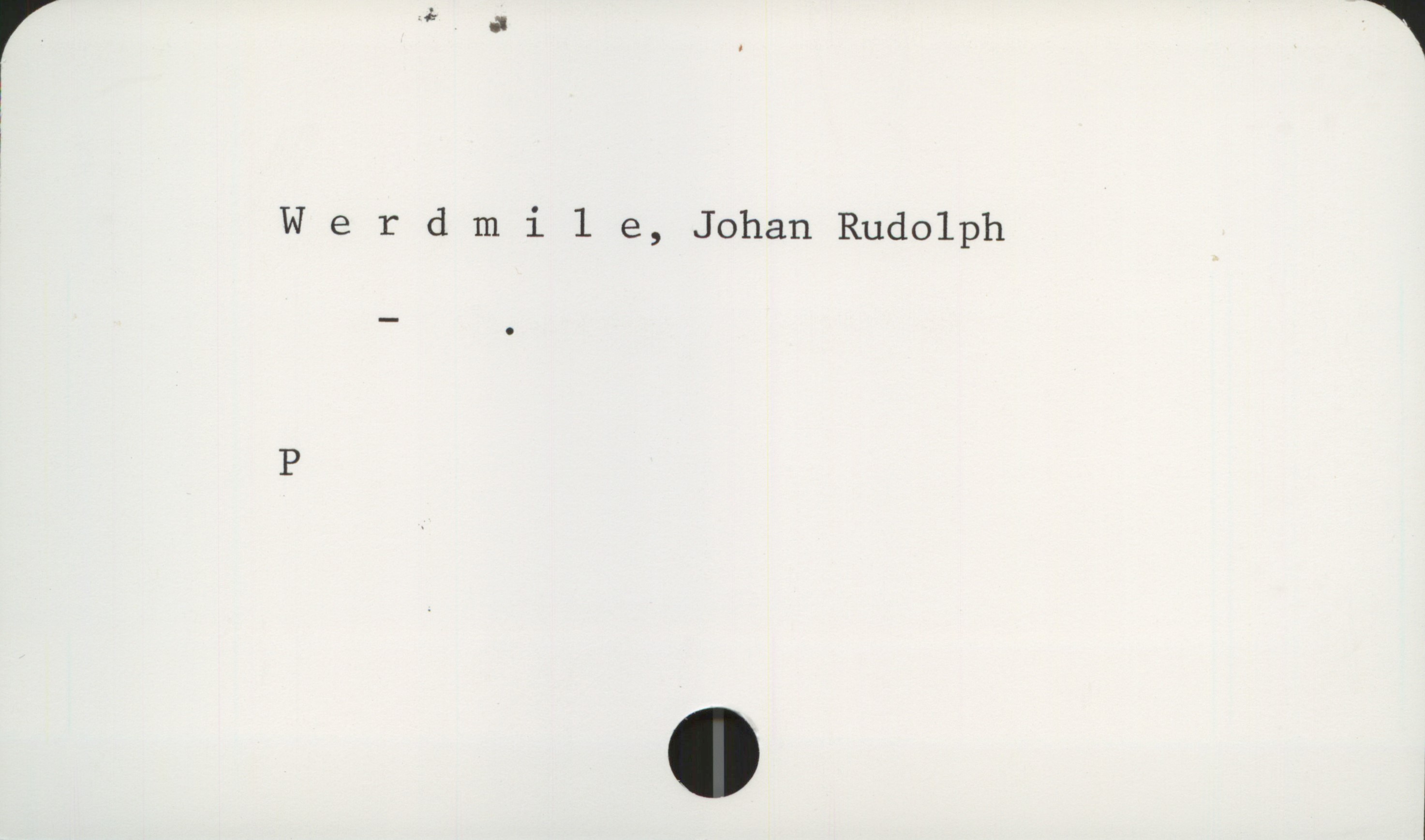  r &_, ' 1
ï

Werdmile, Johan Rudolph

P


