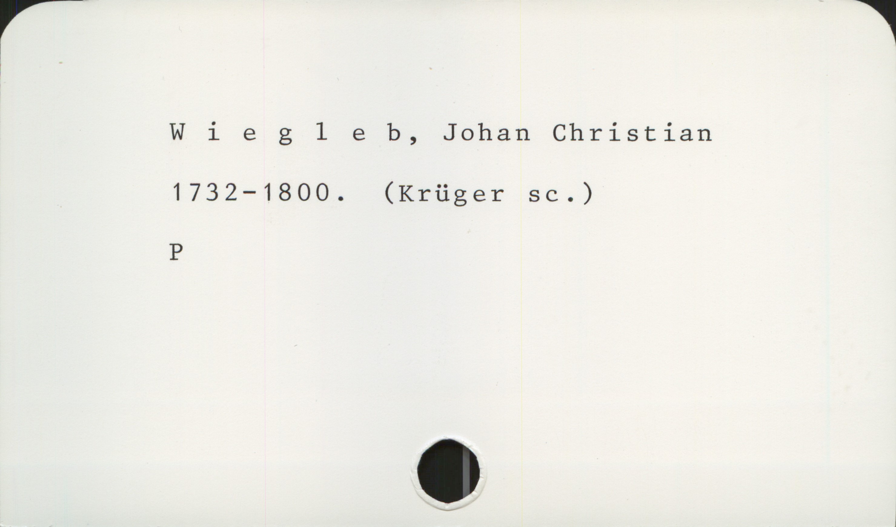  Wiegleb, Johan Christian
1732-1800. (Krüger sc.)
P

* 1


