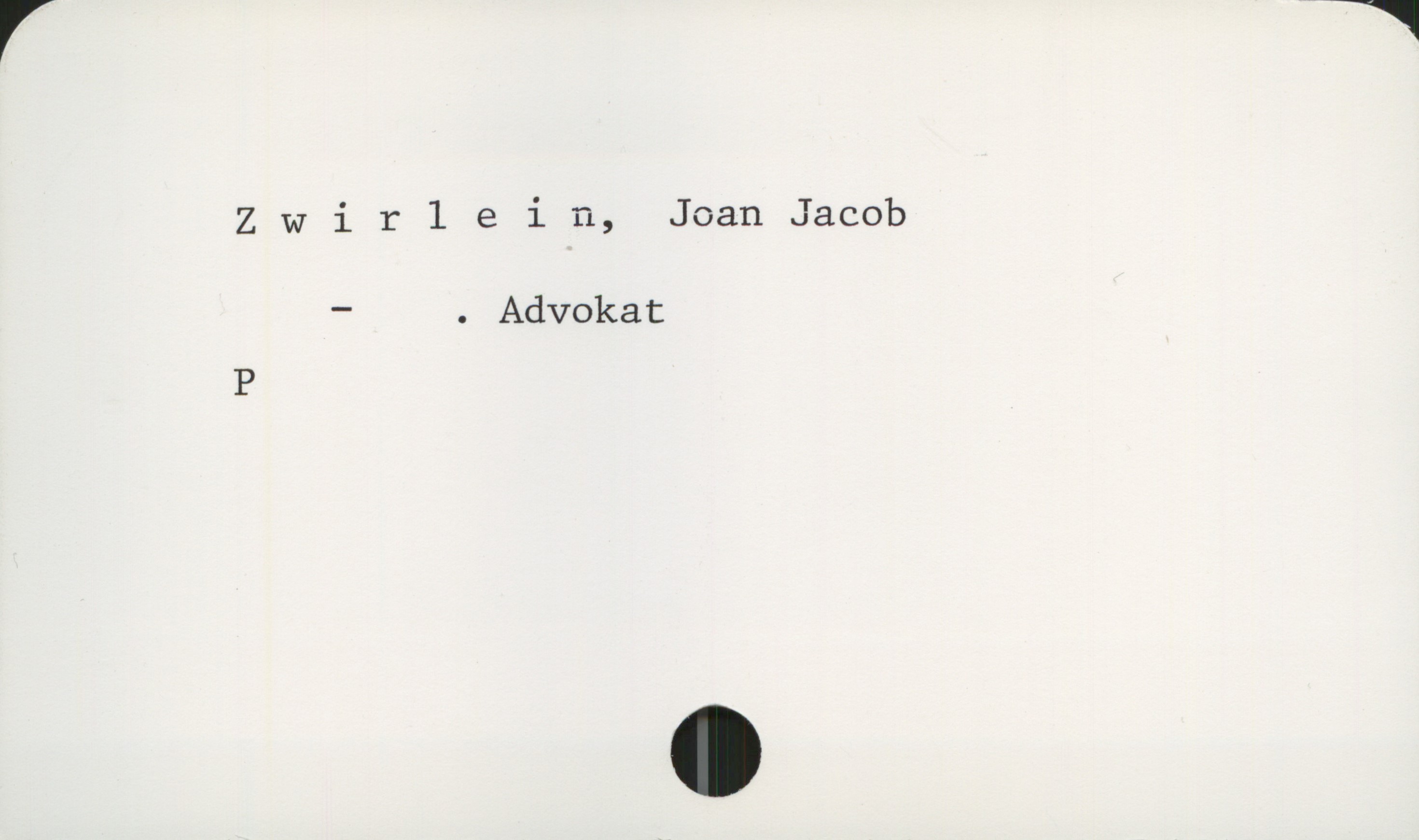  V &
Zwirlein, Joan Jacob
— . Advokat
P

