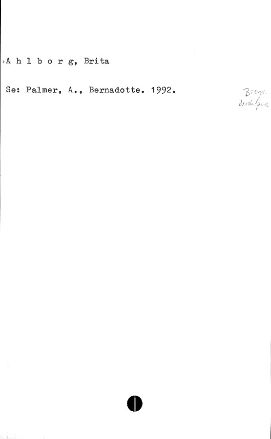  ﻿tAhlborg, Brita
Se: Palmer,
V
A., Bernadotte, 1992