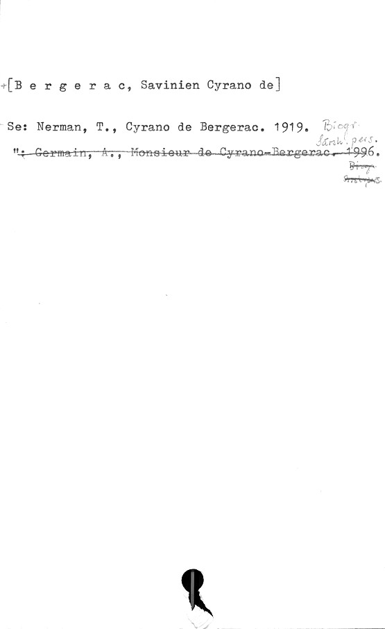  ﻿+[Bergerac, Savinien Cyrano de]
Ses Nerman, T.,
"-4—Garmairr;—ft-ry
Cyrano de Bergerac. 1919»
-Wonoioua»---de Cyrano-Baggacac-t—*


1
VD