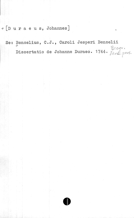 Se: Benzelius, C.J., Caroli Jesperi Benzelii Dissertatio de Johanne Duraeo. ﻿[Duraeus, Johannes]

Se: Benzelius, C.J., Caroli Jesperi Benzelii
Dissertatio de Johanne Duraeo. 1744.