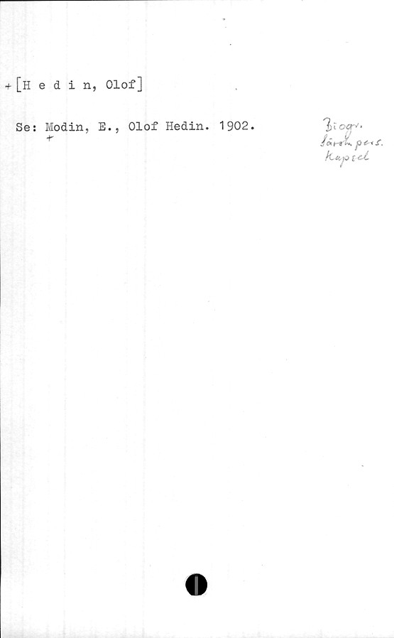  ﻿■f [hedin, Olof]
Se: Modin, E., Olof Hedin* 1902.
f
'l)iocrs>
tet