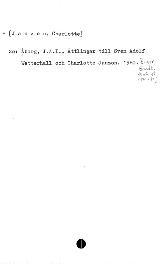 ﻿[janzon, Charlotte!
Ses Åberg,	Ättlingar till Sven Adolf
Wetterhall och Charlotte Janzon.
1980. V
GeuÄi.
fa ' (fi' *