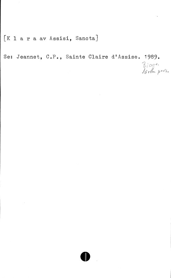  ﻿[Klaraav Assisi, Sanctal
Se: Jeannet, C.P., Sainte Claire d'Assise. 1989