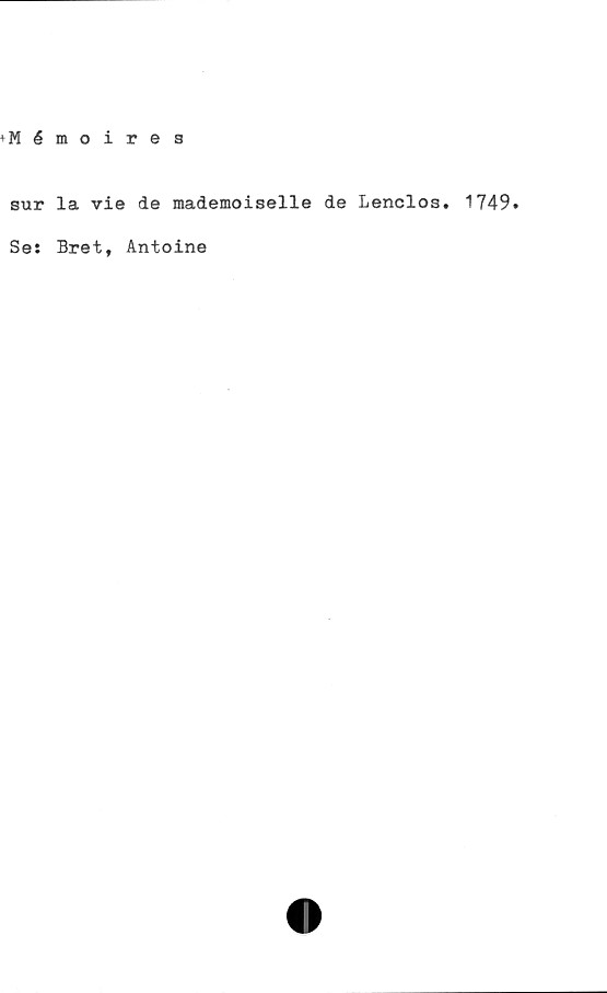  ﻿sur la vie de mademoiselle de Lenclos. 1749
Se: Bret, Antoine