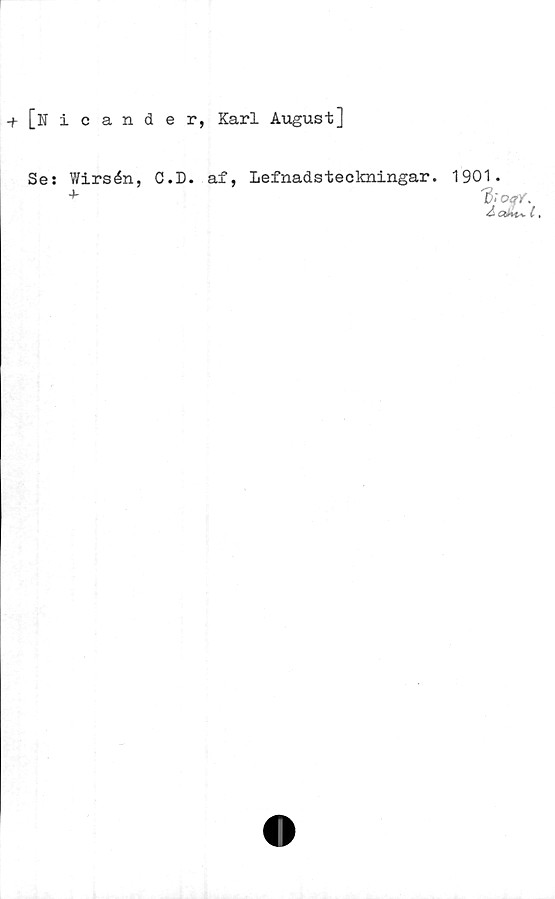  ﻿[uicander, Karl August]
Se: Wirsén, C.D. af, Lefnadsteckningar.
+
1901.
3‘Of/.