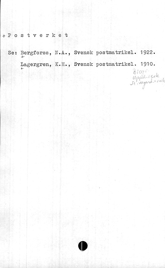  ﻿-»-Postverket
Se: Bergforss, N.A., Svensk postmatrikel. 1922.
Lagergren, K.H., Svensk postmatrikel. 1910.
3