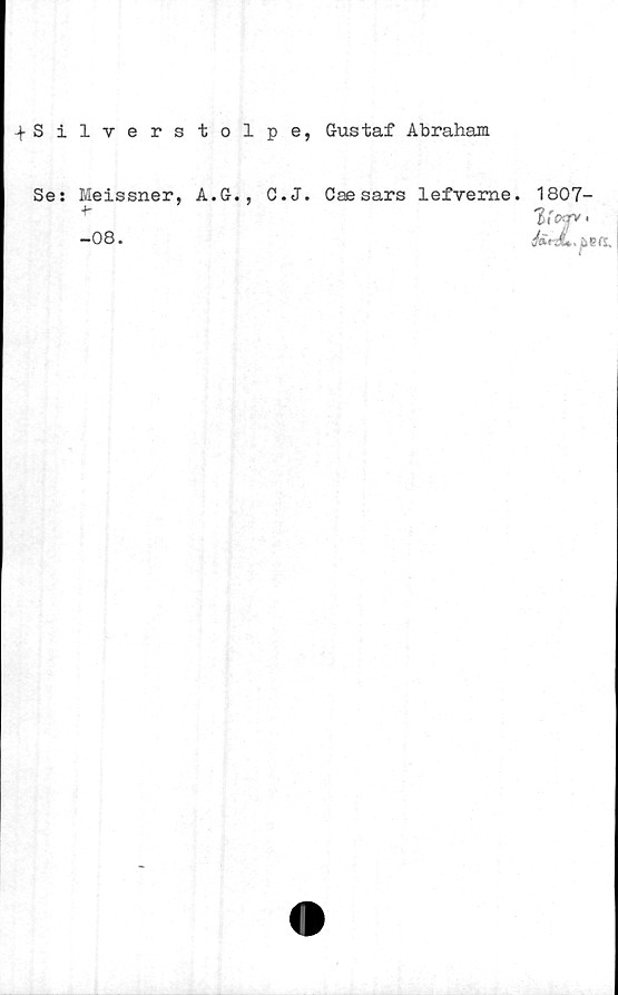  ﻿^Silverstolpe, Gustaf Abraham
Se: Meissner, A.G., C.J. Caesars lefveme. 1807-