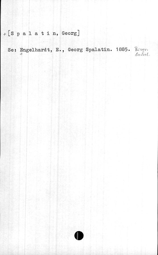  ﻿^[Spalatin, Georg]
Ses Engelhardt, E., Georg Spalatin. 1885.
+■
myt
é. ,